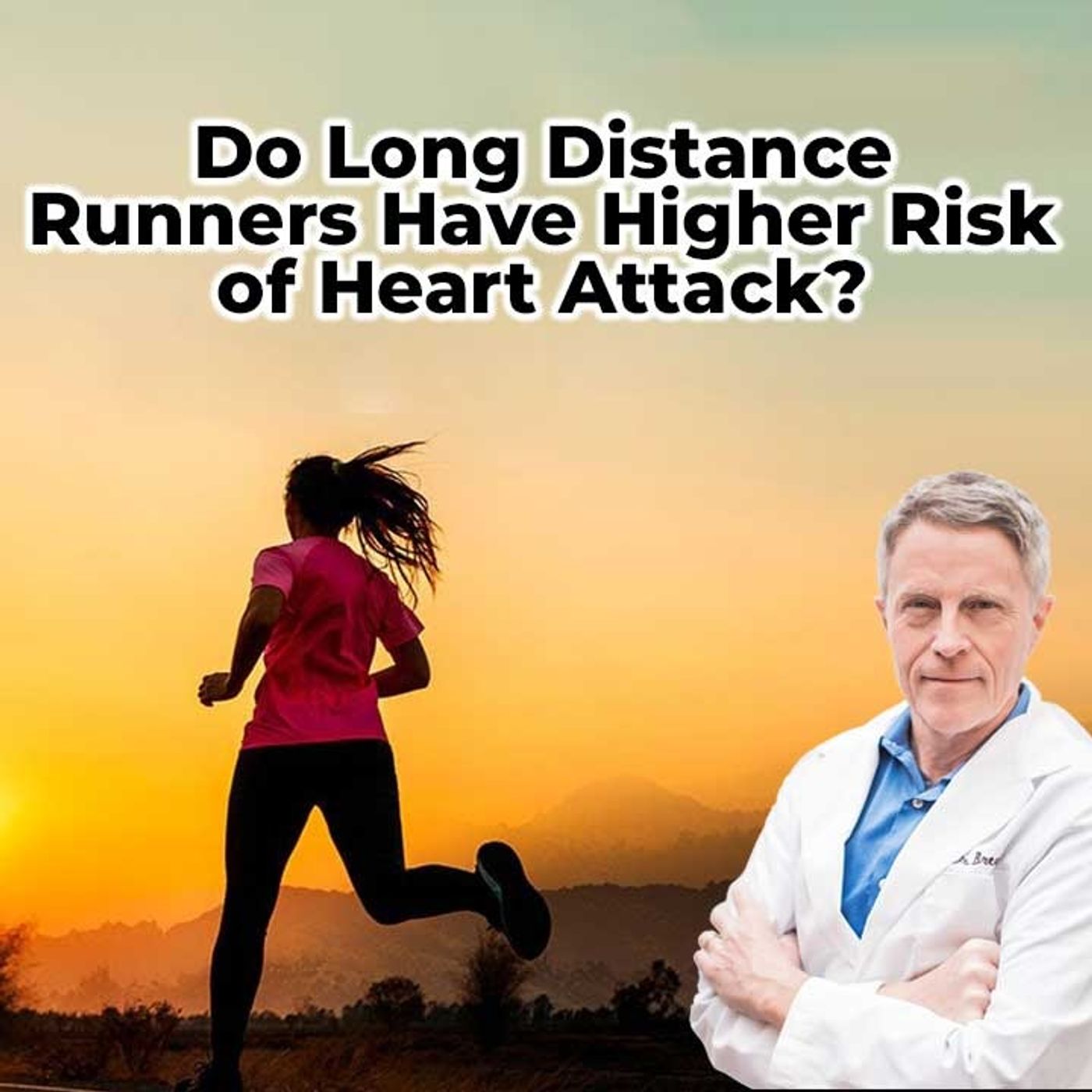 Do Long distance Runners have higher risk of heart attack? - FORD BREWER MD MPH