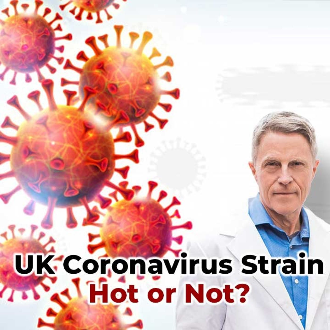 UK Coronavirus Strain - Hot or Not? - FORD BREWER MD MPH