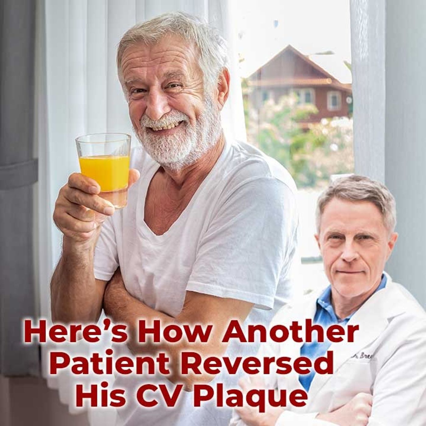 Here’s How another Patient Reversed His CV Plaque - FORD BREWER MD MPH