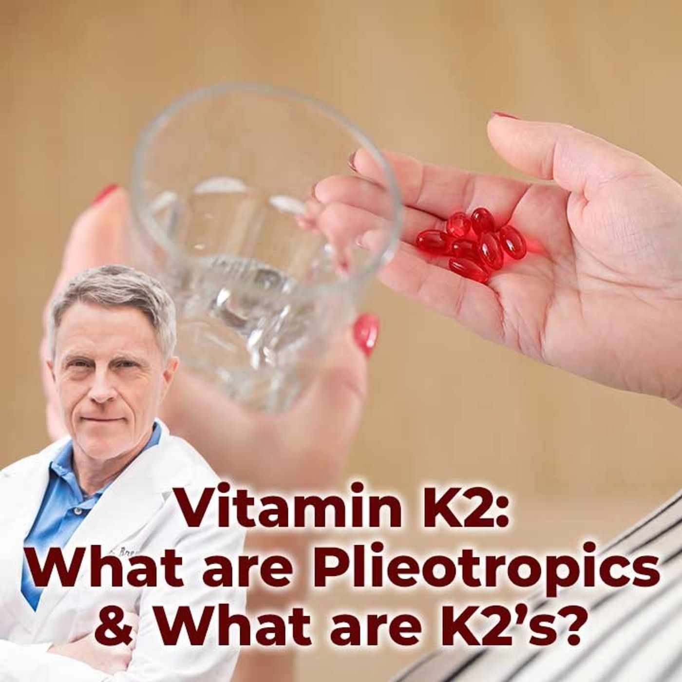 Vitamin K2: What are Plieotropics & What are K2’s? - FORD BREWER MD MPH