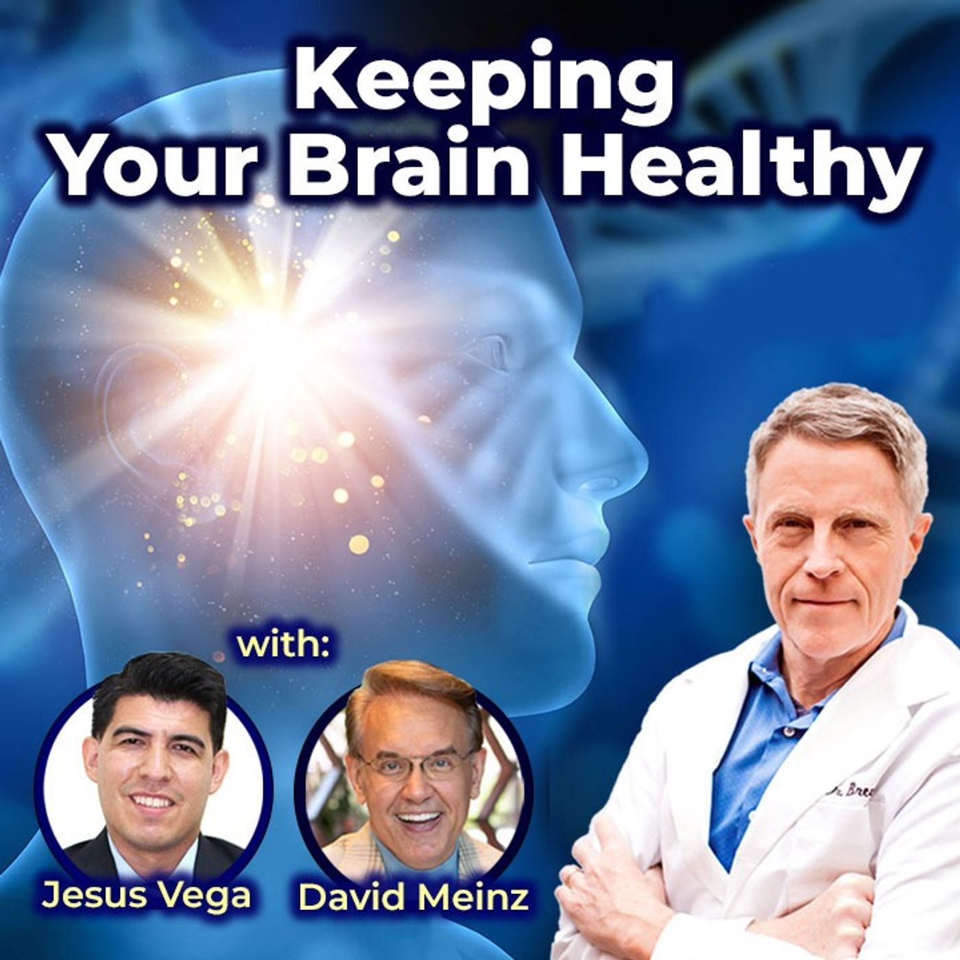 Keeping Your Brain Healthy: Dr Jesus Vega & David Meinz - FORD BREWER MD MPH