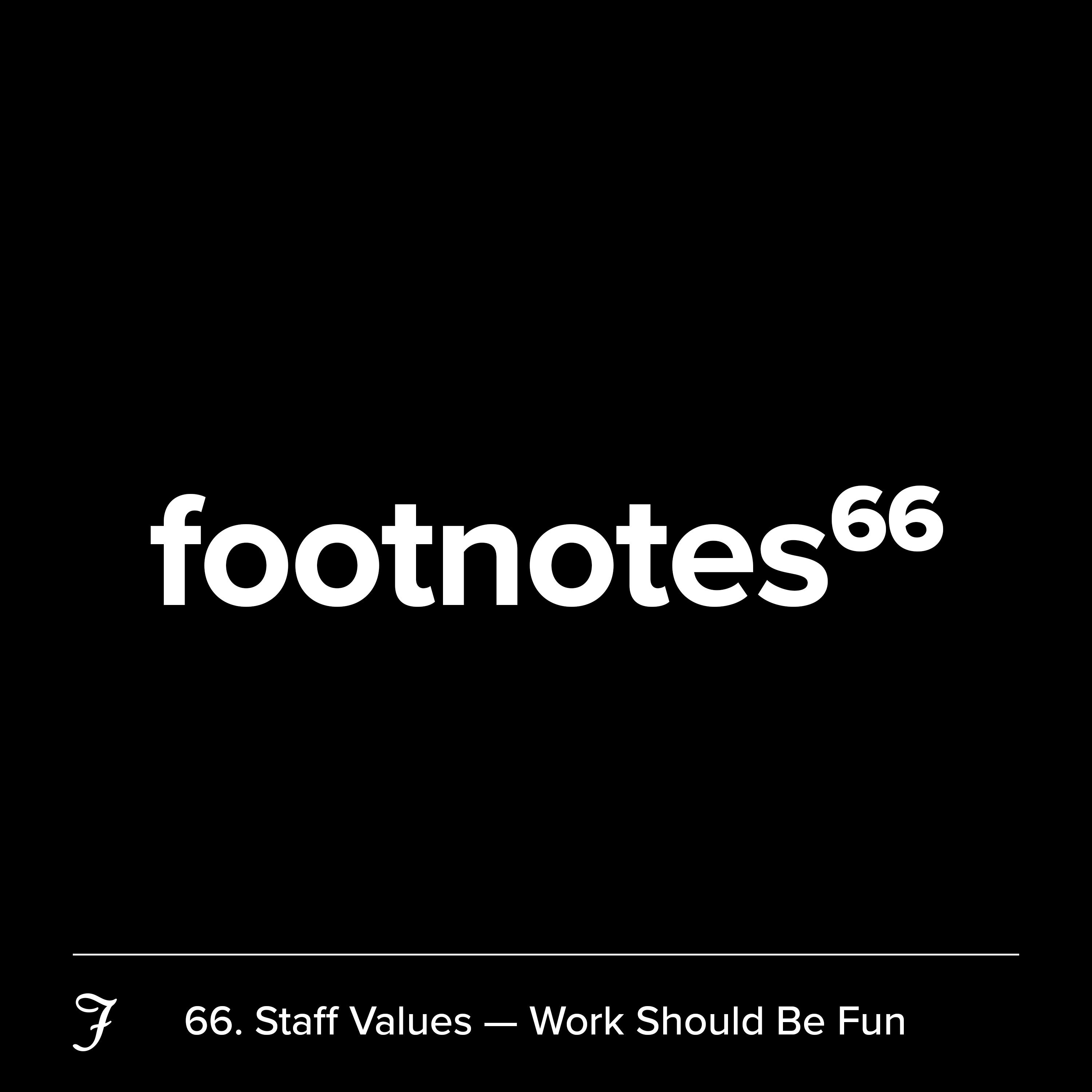 Episode 66: Staff Values – Work Should Be Fun