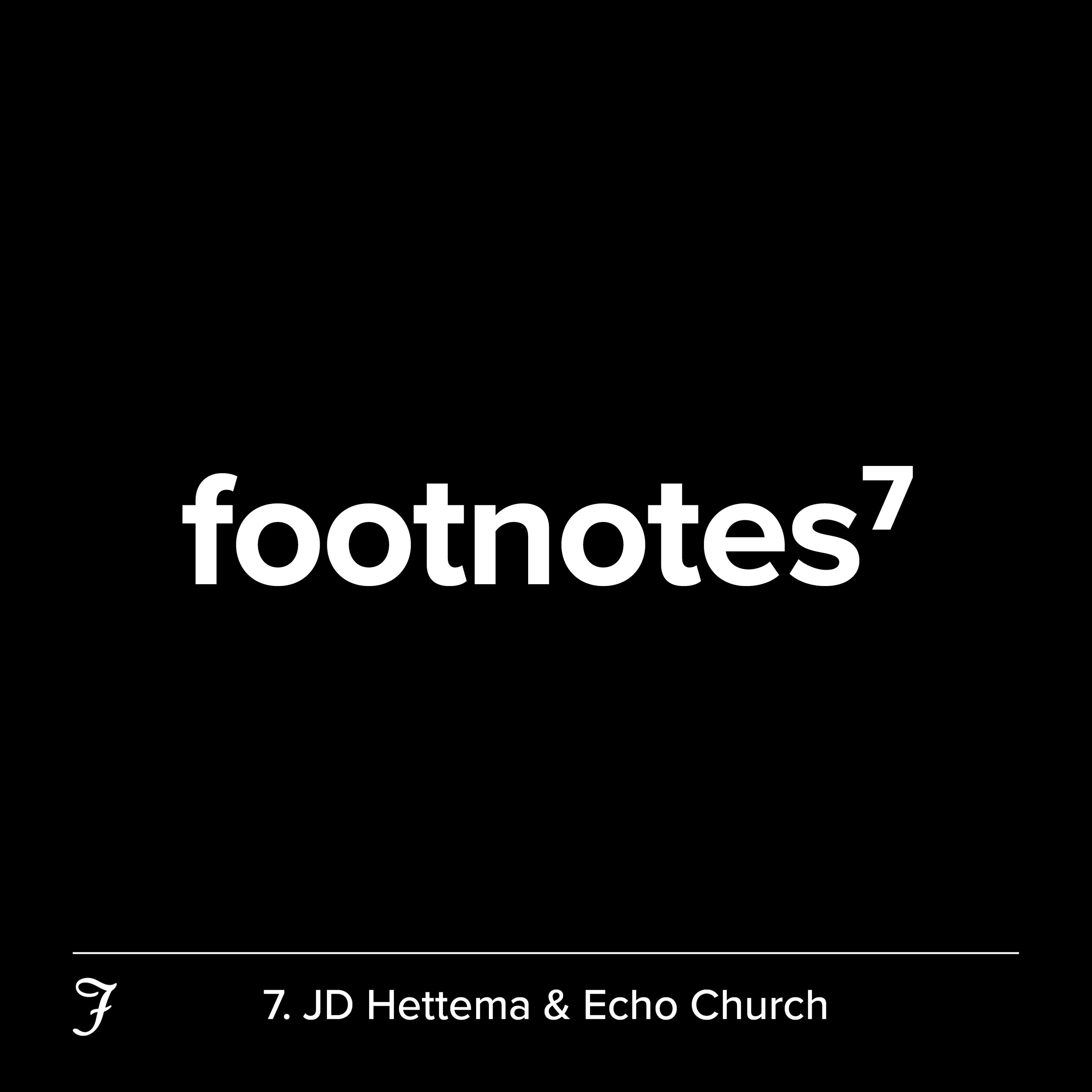 Episode 7: JD Hettema & Echo Church