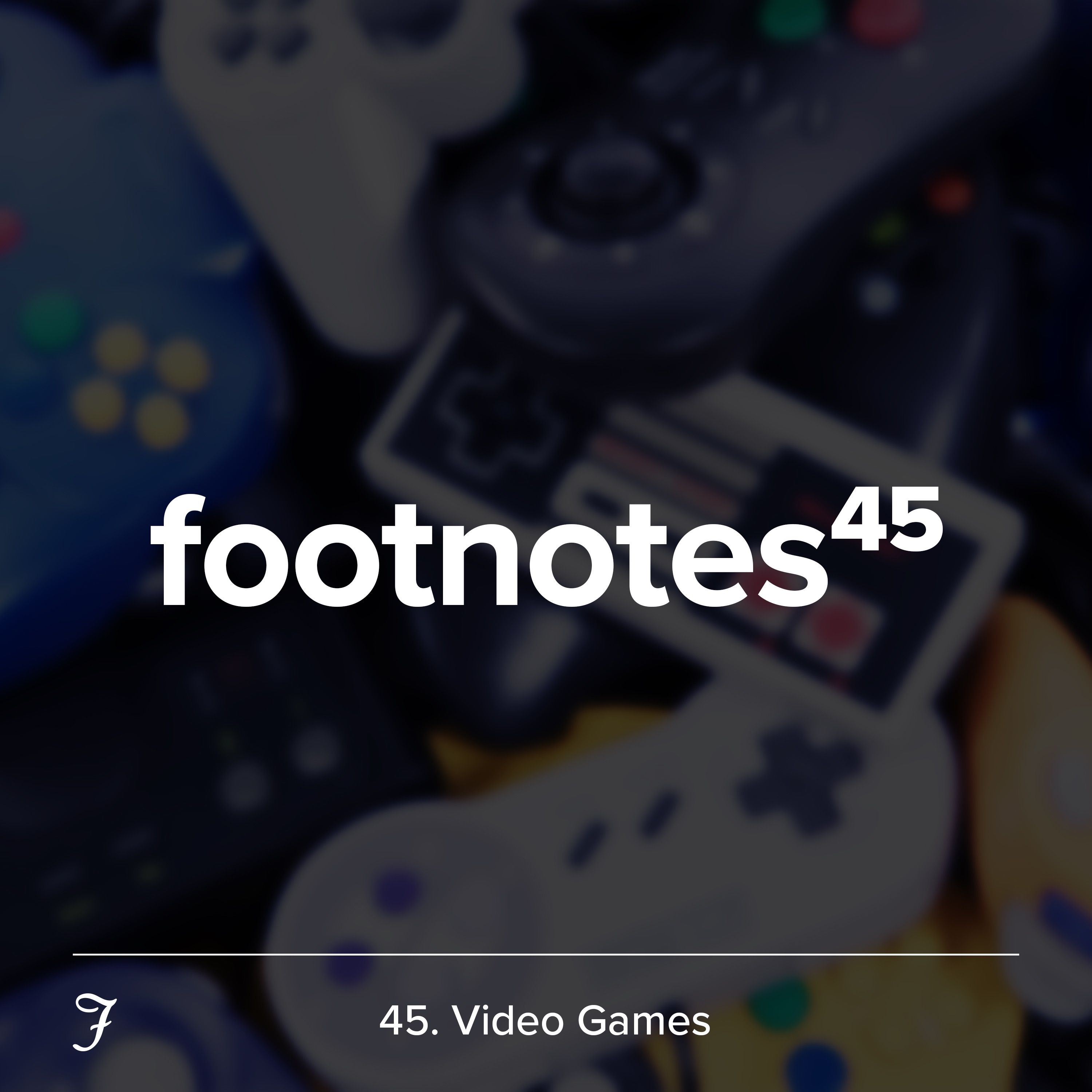 Episode 45: Video Games 🎮