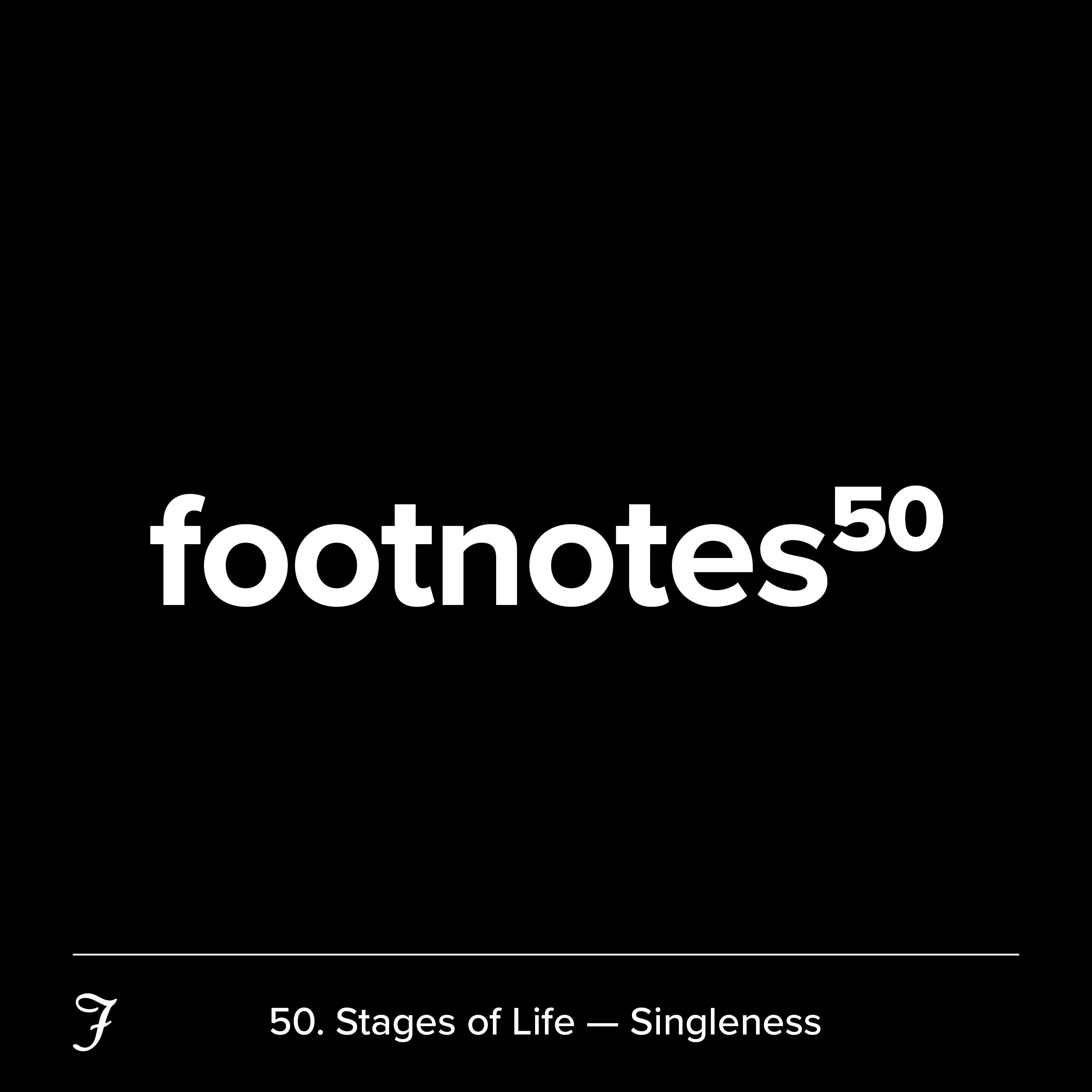 Episode 50: Stages of Life – Singleness
