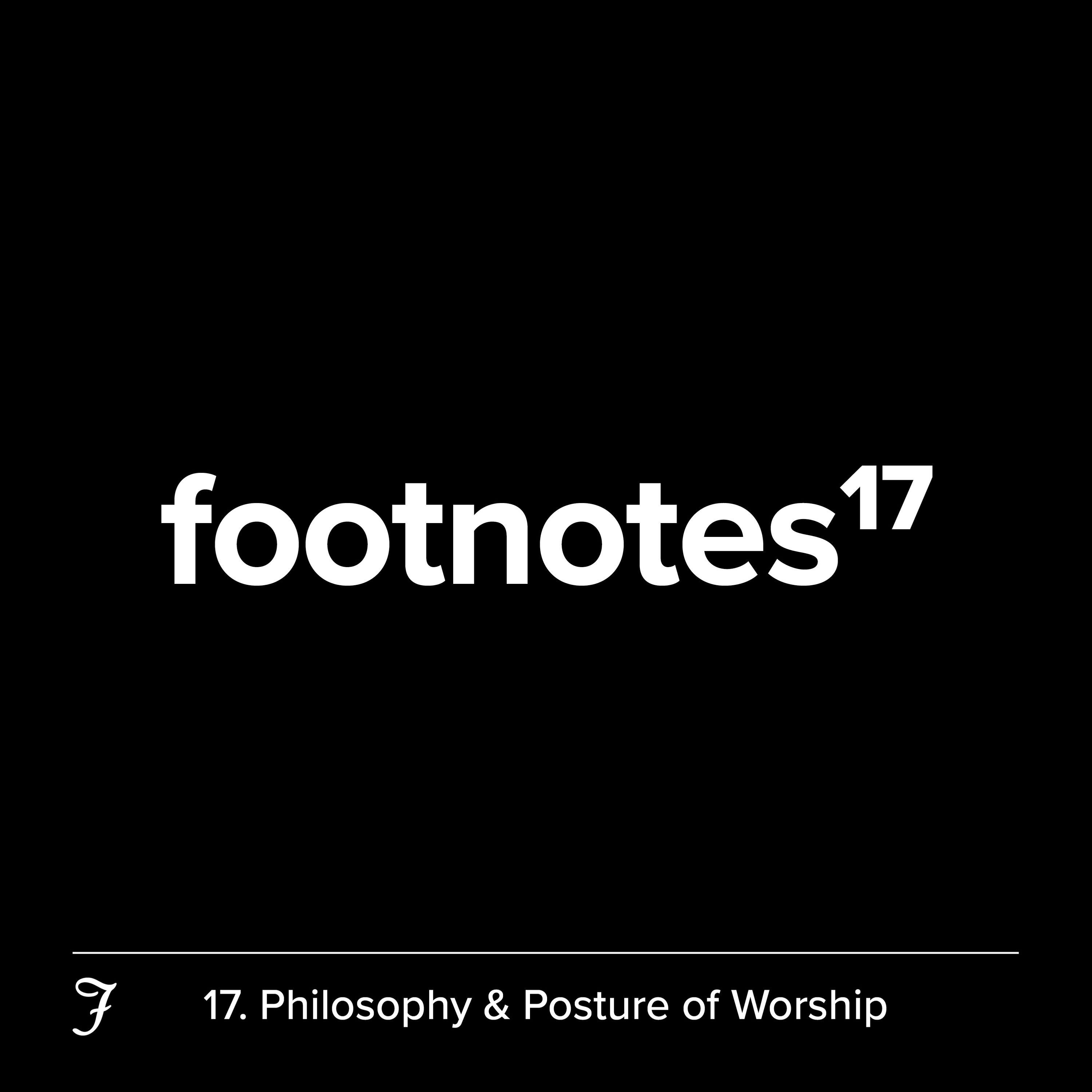 Episode 17: Philosophy & Posture of Worship