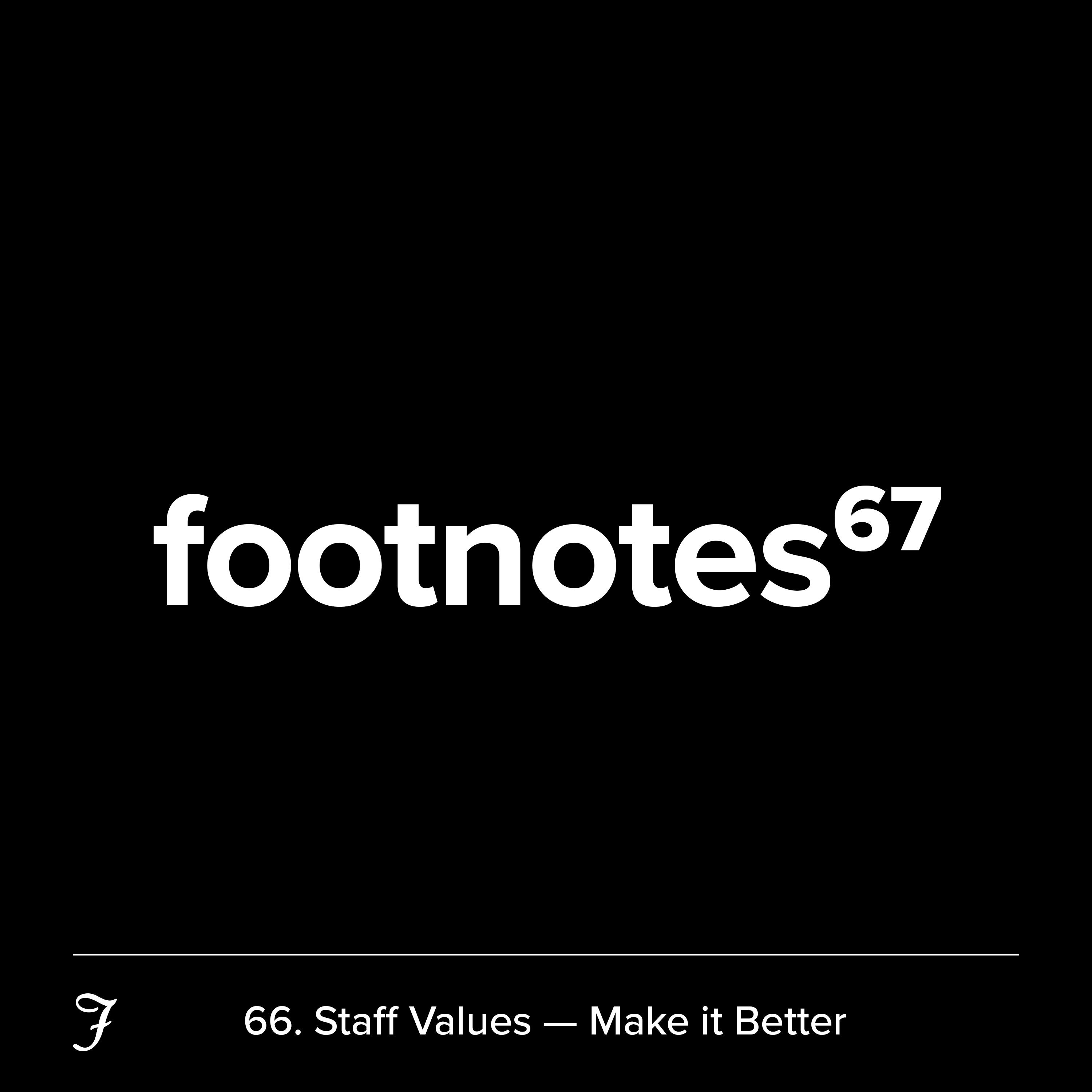Episode 67: Staff Values – Make it Better