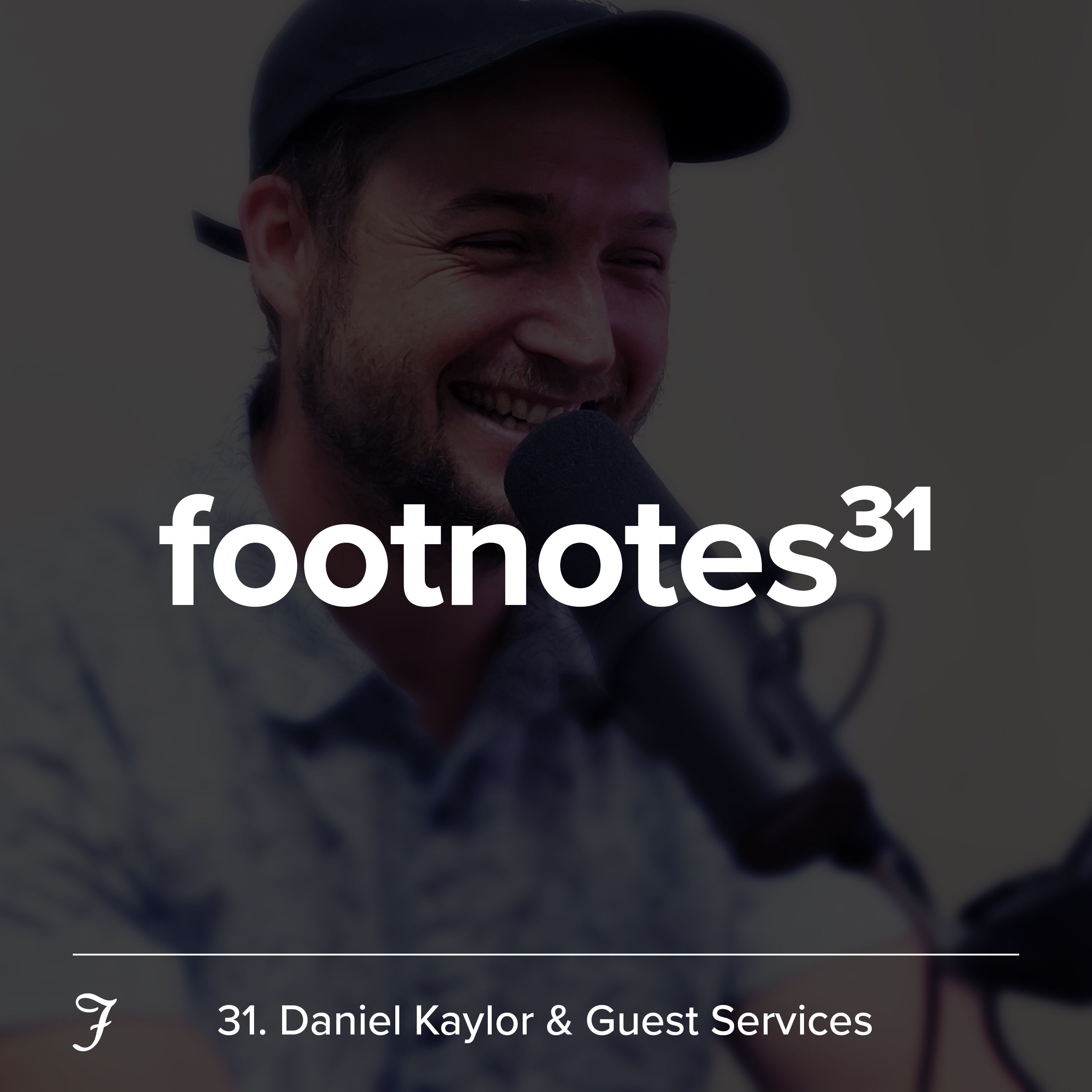 Episode 31: Daniel Kaylor & Guest Services 😂