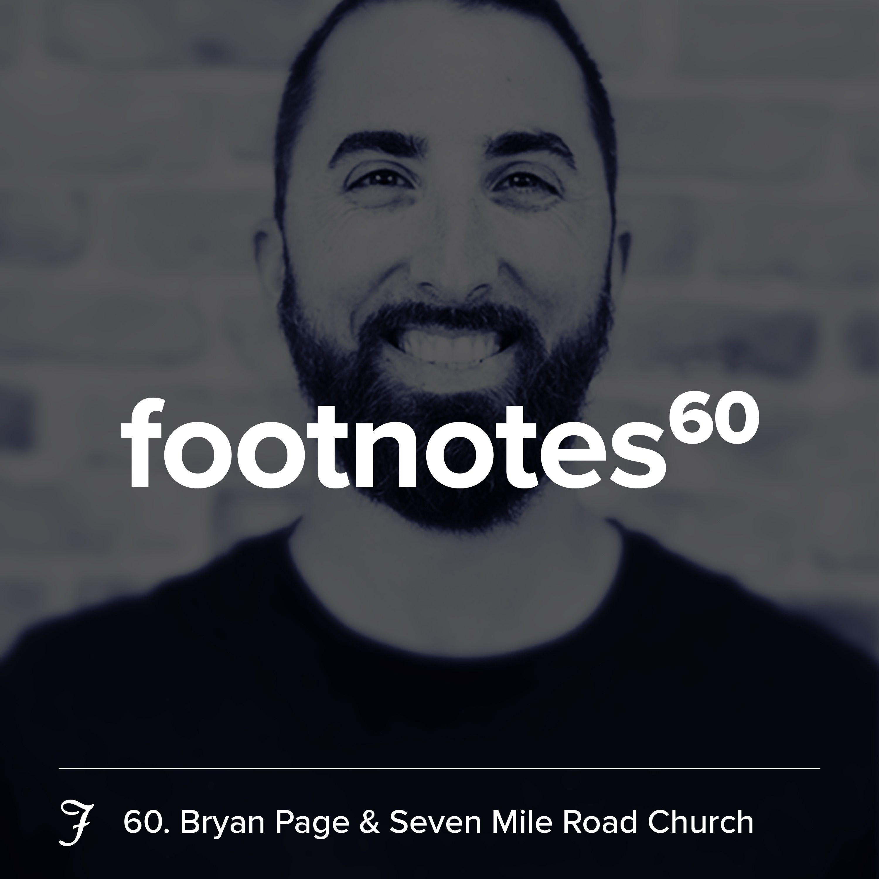Episode 60: Bryan Page & Seven Mile Road Church ⛪️