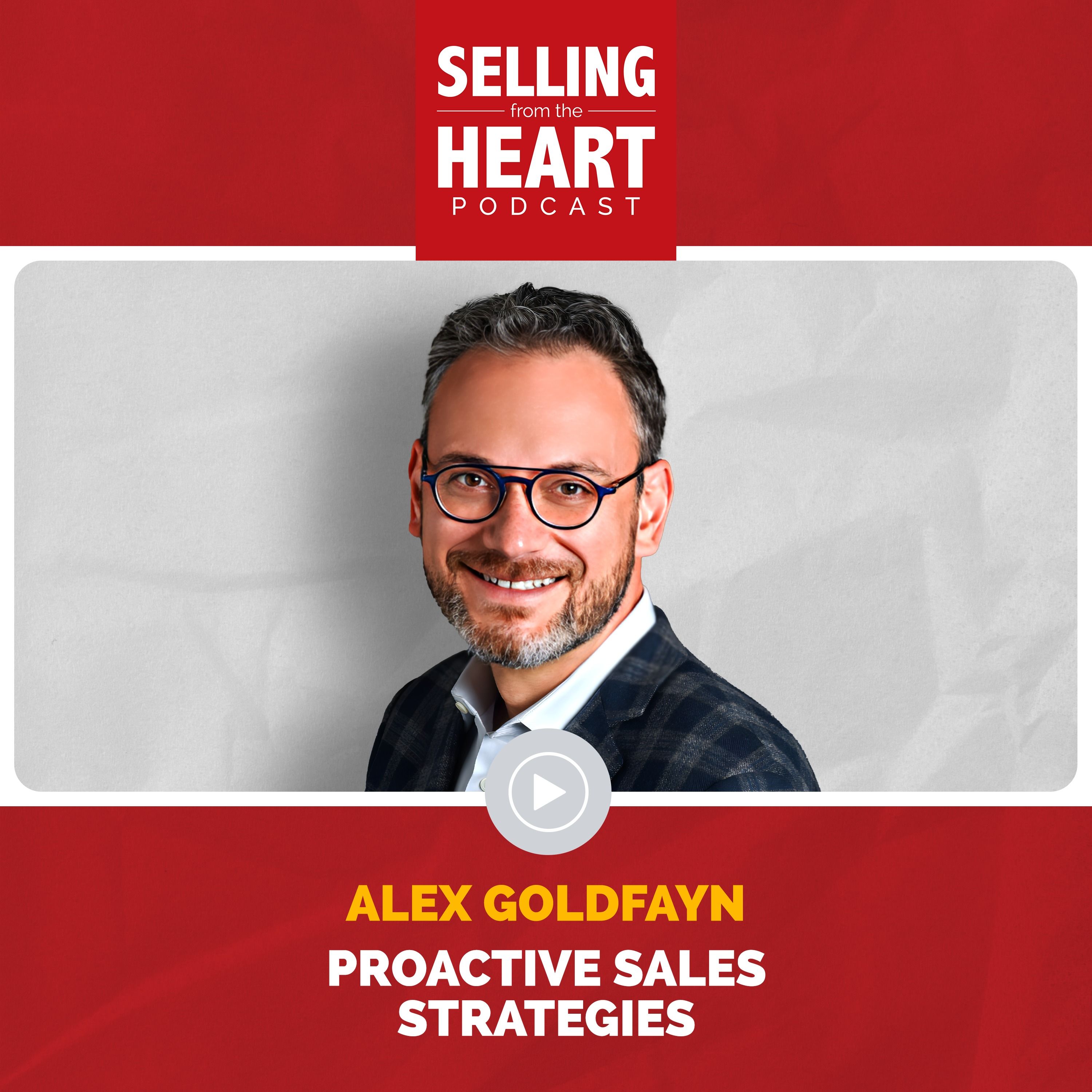 Proactive Sales Strategies featuring Alex Goldfayn