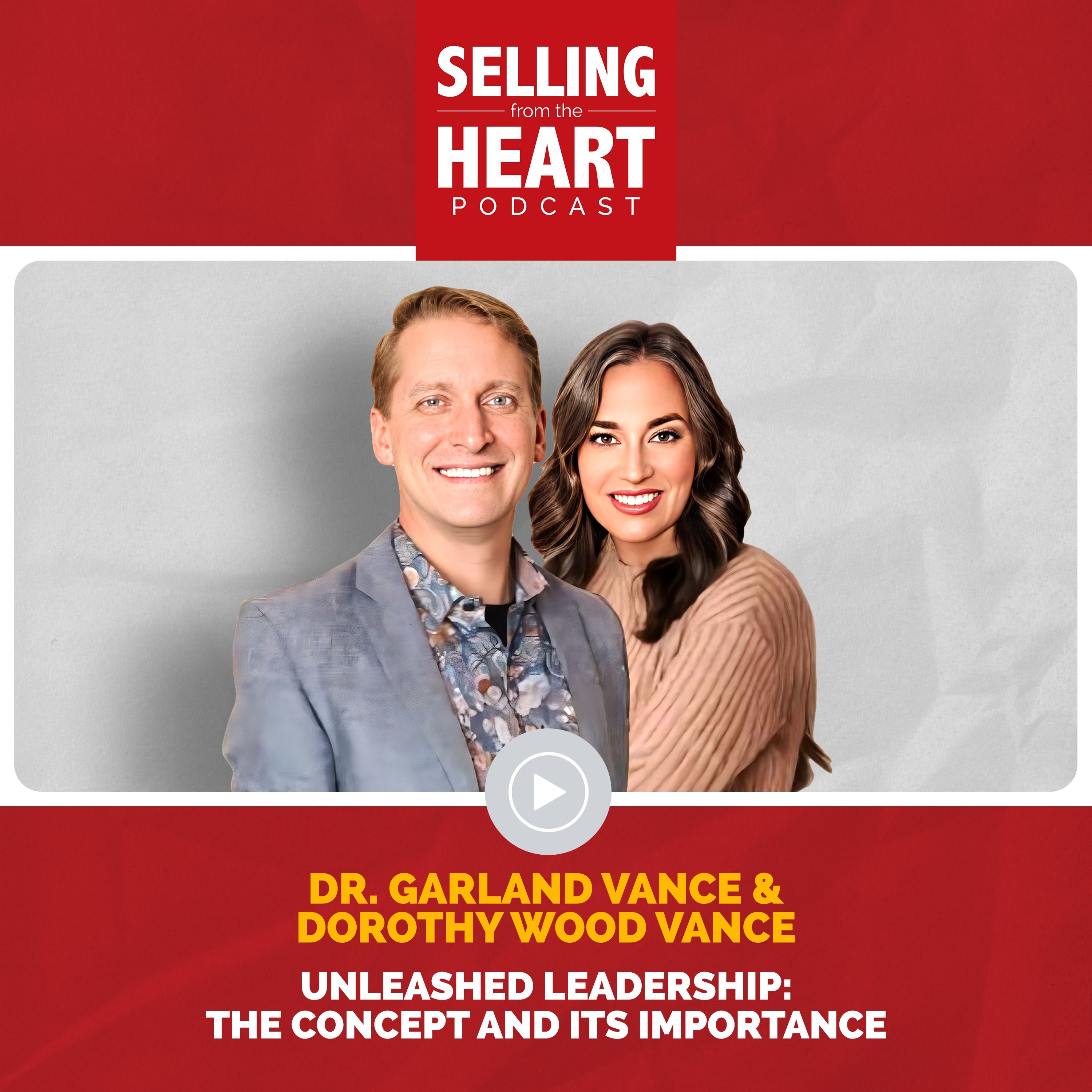 Unleashed Leadership: The Concept and Its Importance featuring Dr. Garland Vance & Dorothy Wood Vance