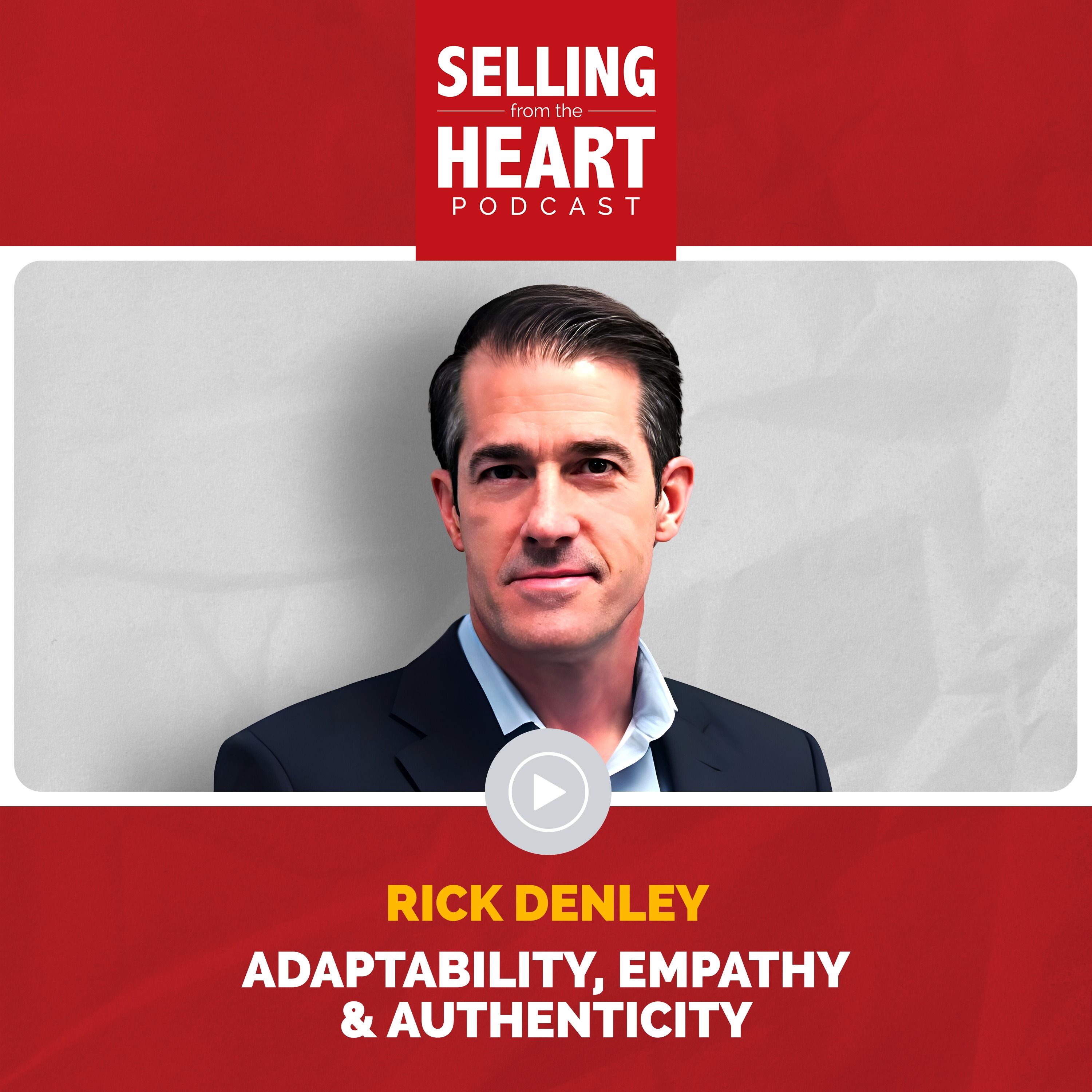 Adaptability, Empathy & Authenticity with Rick Denley