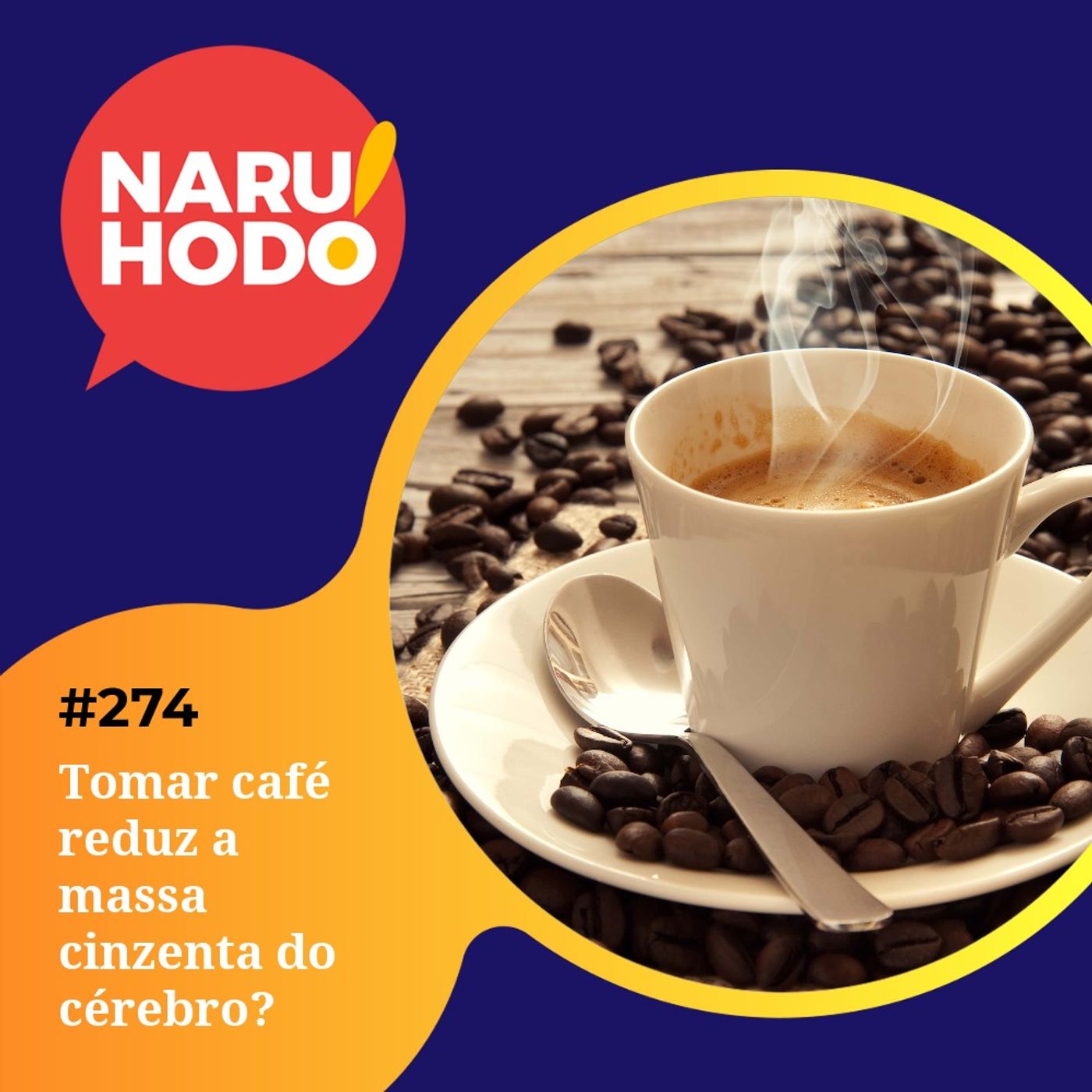 Naruhodo #274 - Tomar café reduz a massa cinzenta do cérebro?
