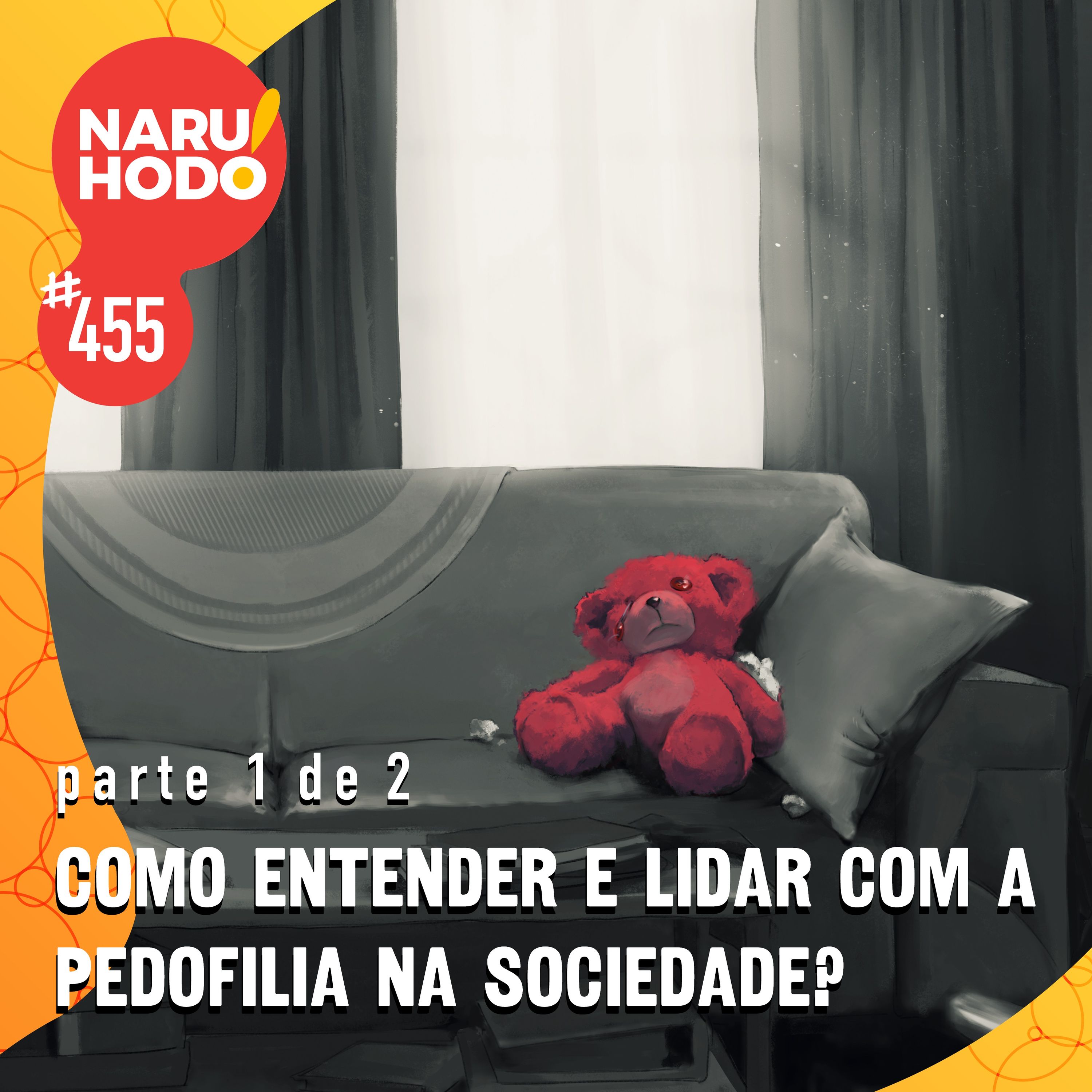 Naruhodo #455 - Como entender e lidar com a pedofilia na sociedade? - Parte 1 de 2