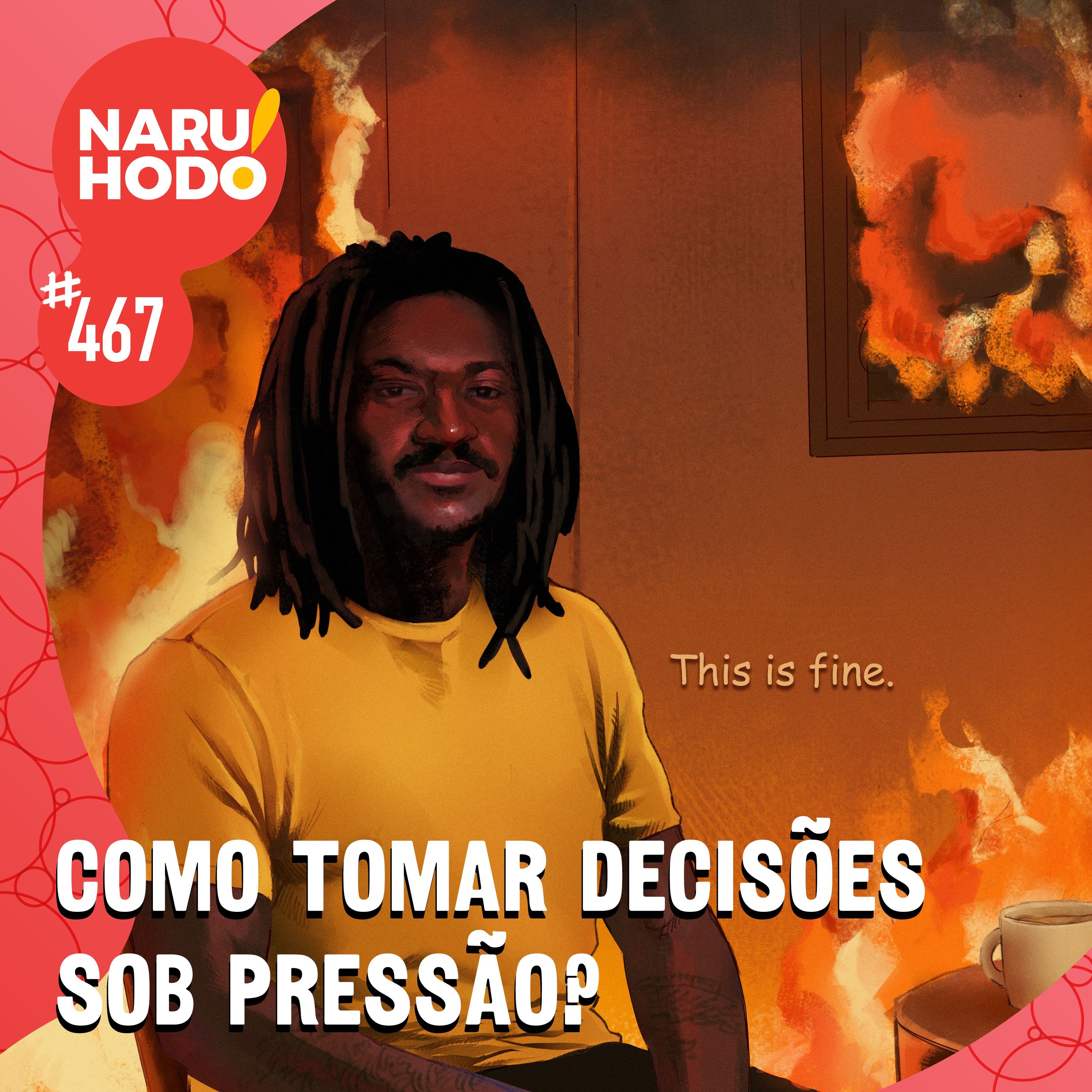 Naruhodo #467 - Como tomar decisões sob pressão? — Naruhodo cover