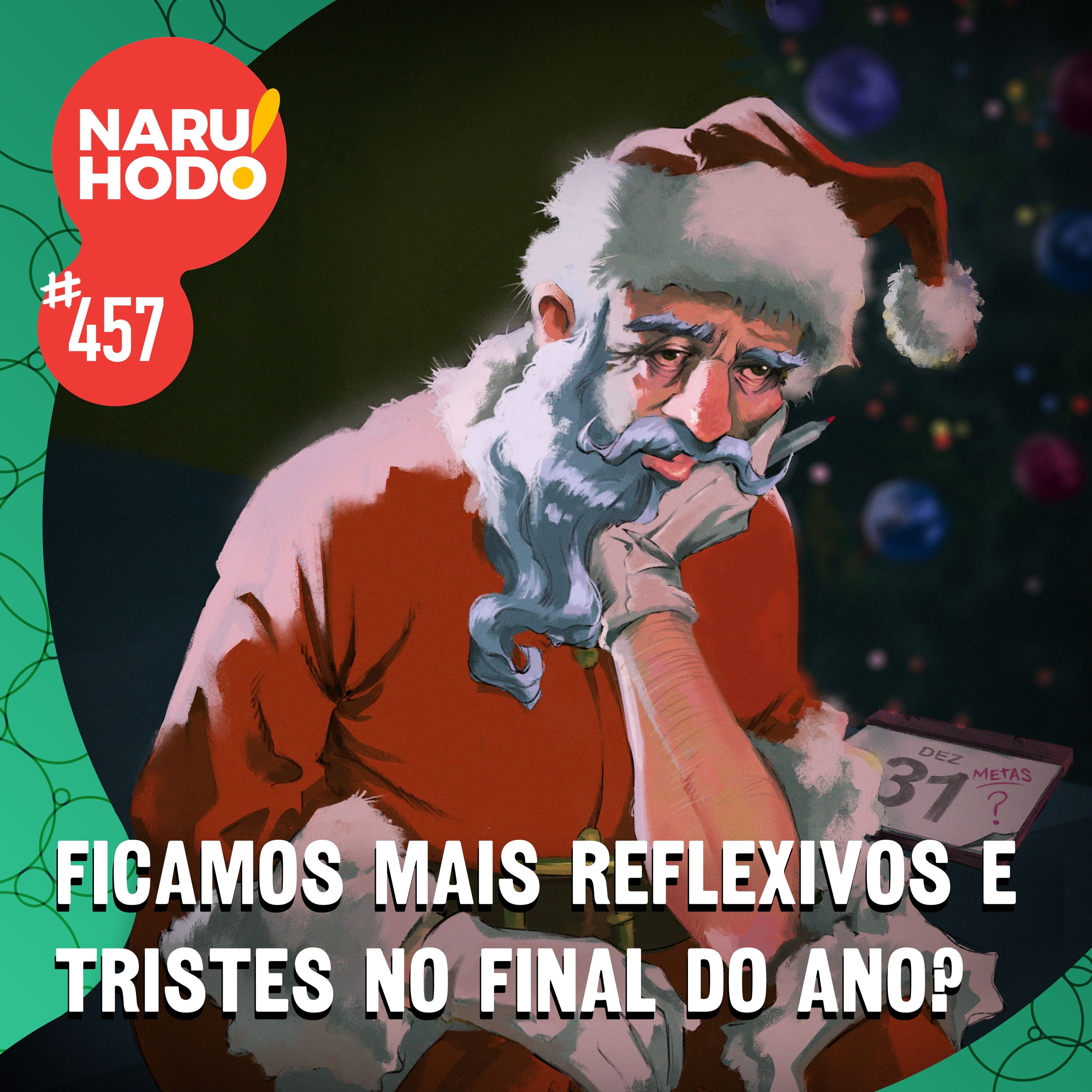 Naruhodo #457 - Ficamos mais reflexivos e tristes no final do ano?