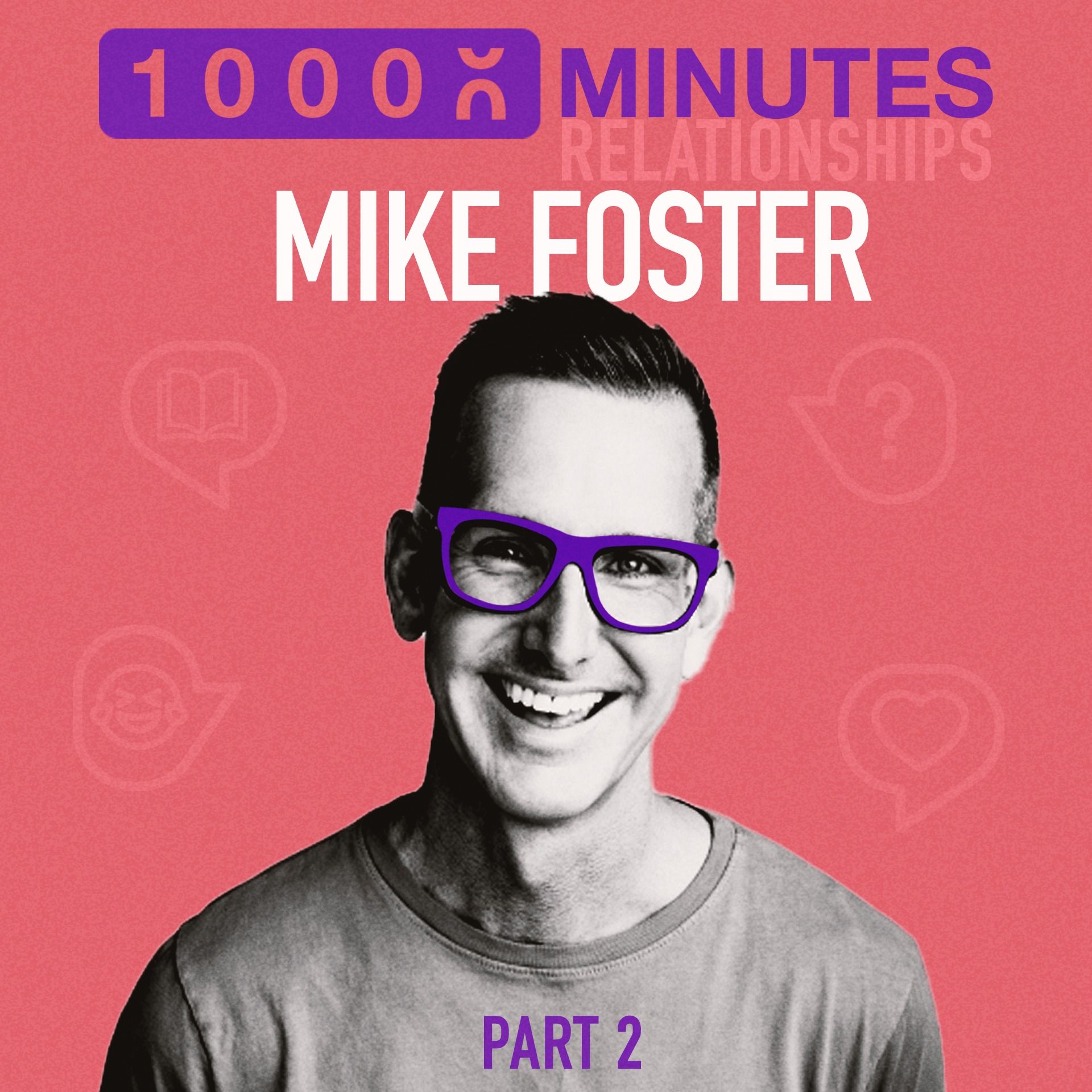 302: Relationships: Primal Questions with Mike Foster PT 2