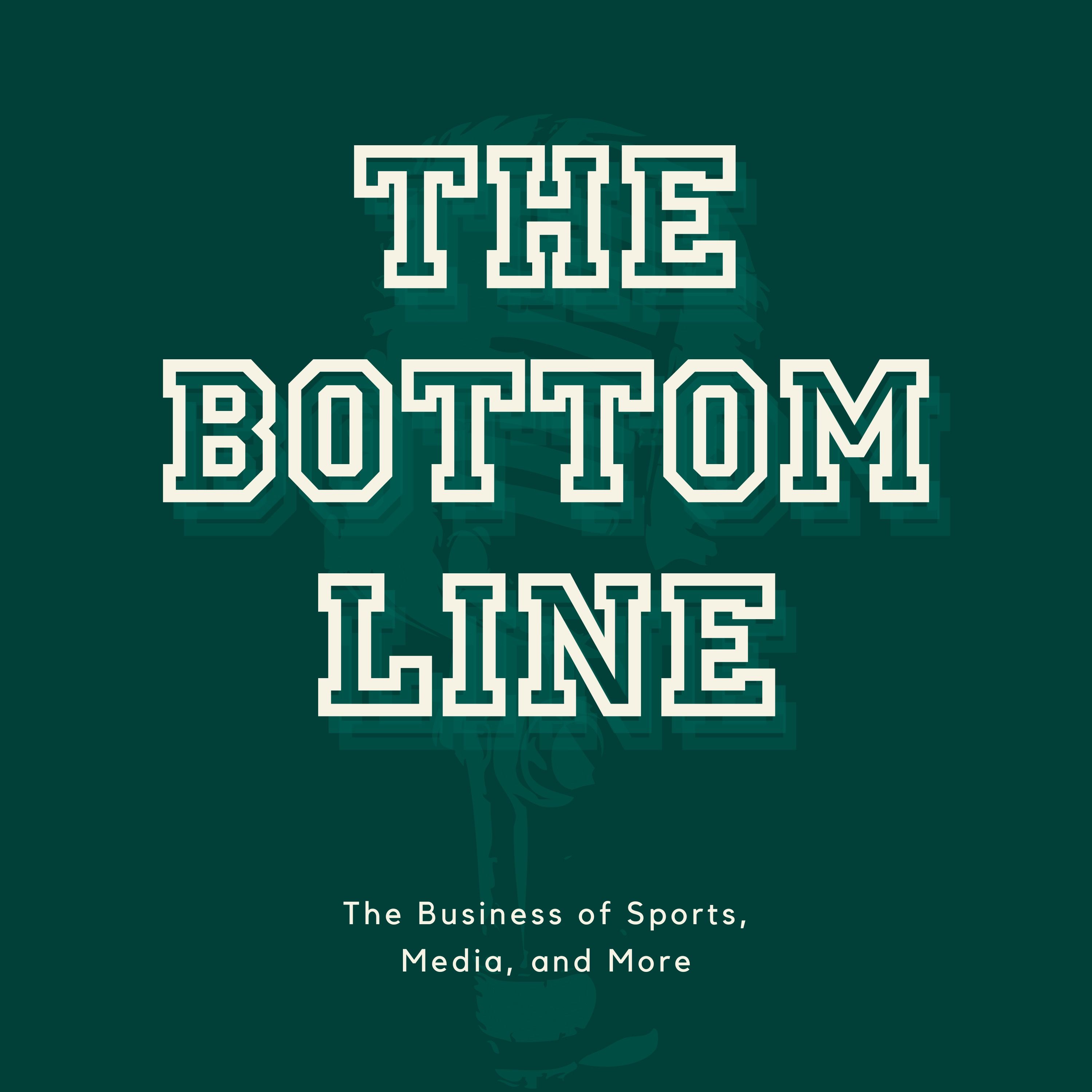 The Bottom Line - The Business of Sports, Media, and More