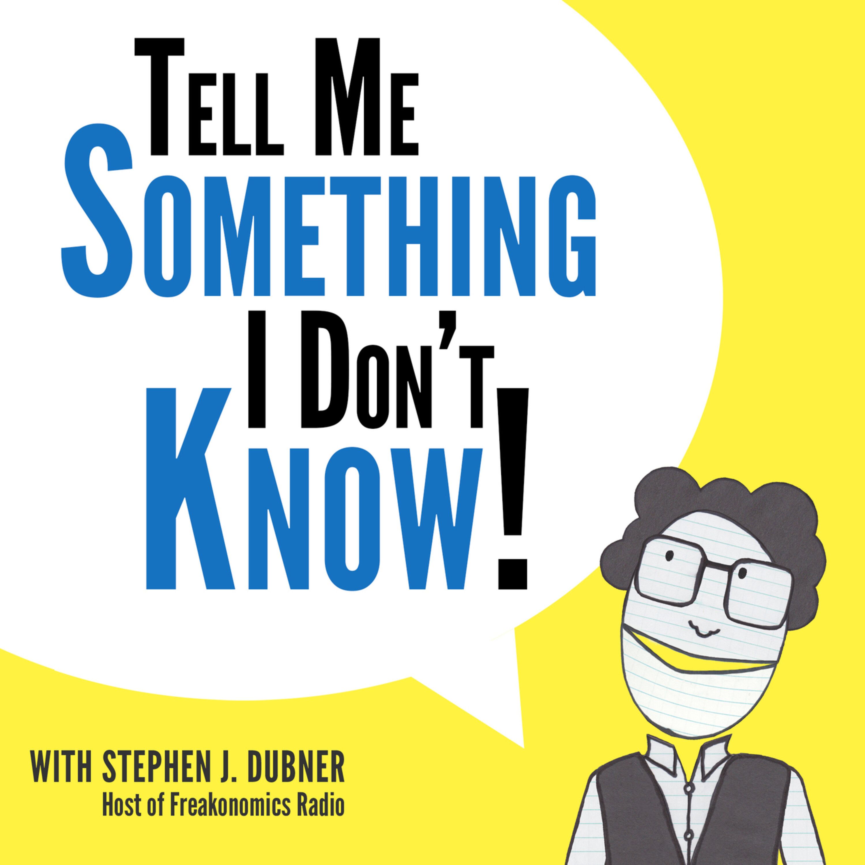 Tell Me Something I Don't Know - podcast cover