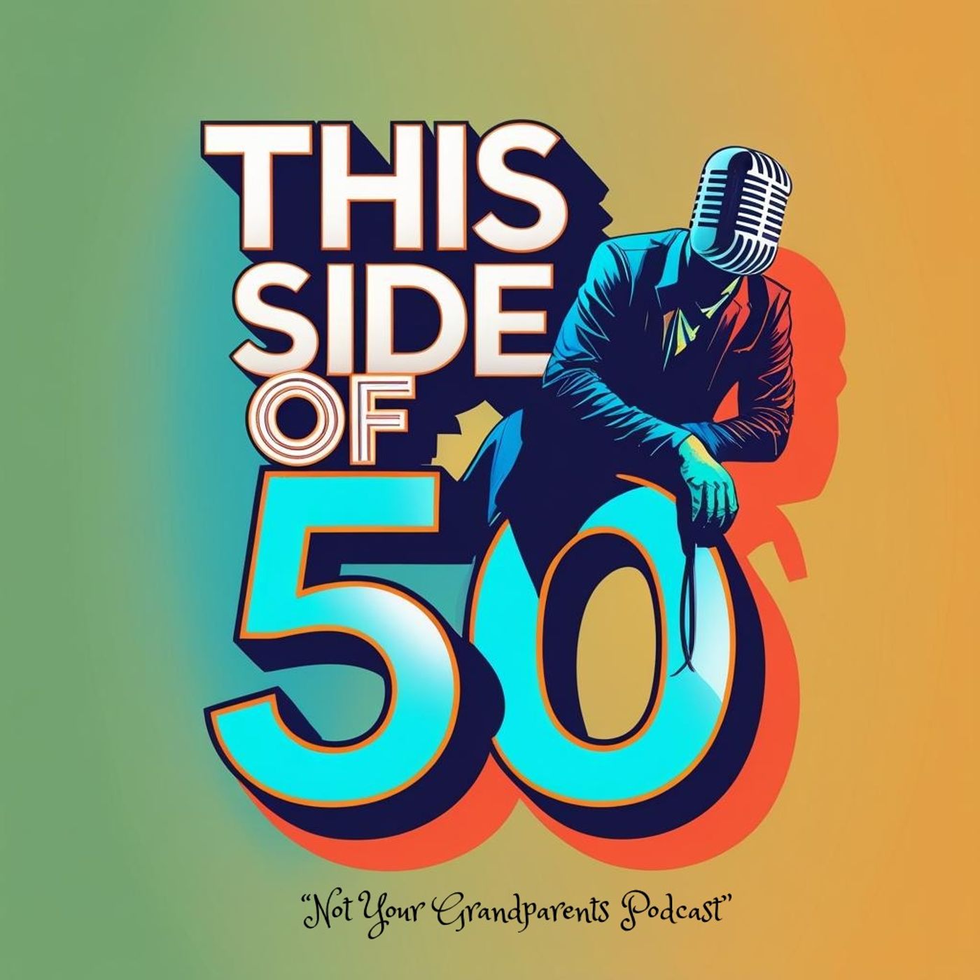 This Side of 50: Not Your Grandparents Podcast