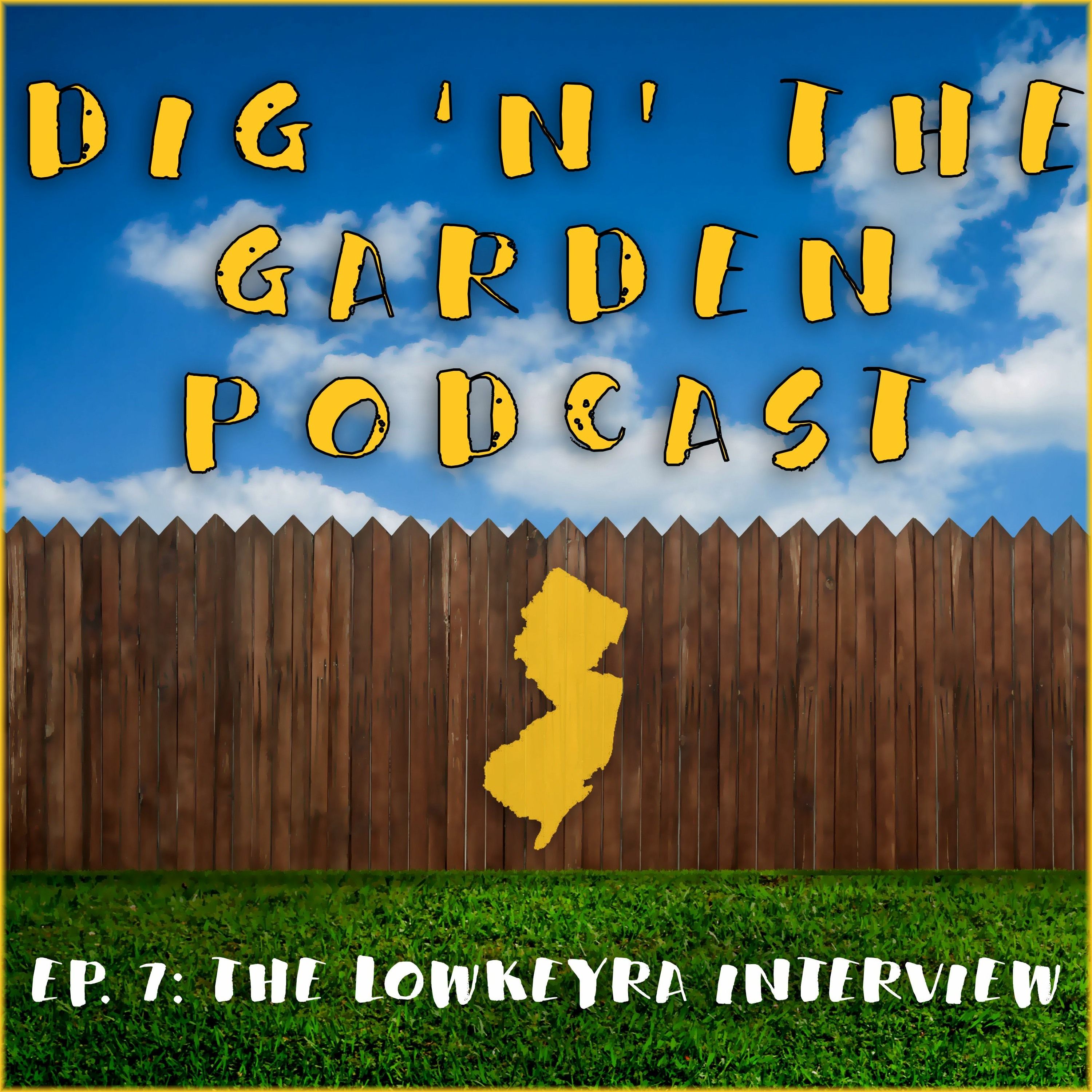 Dig 'N' The Garden Episode 7: The LowkeyRa Interview
