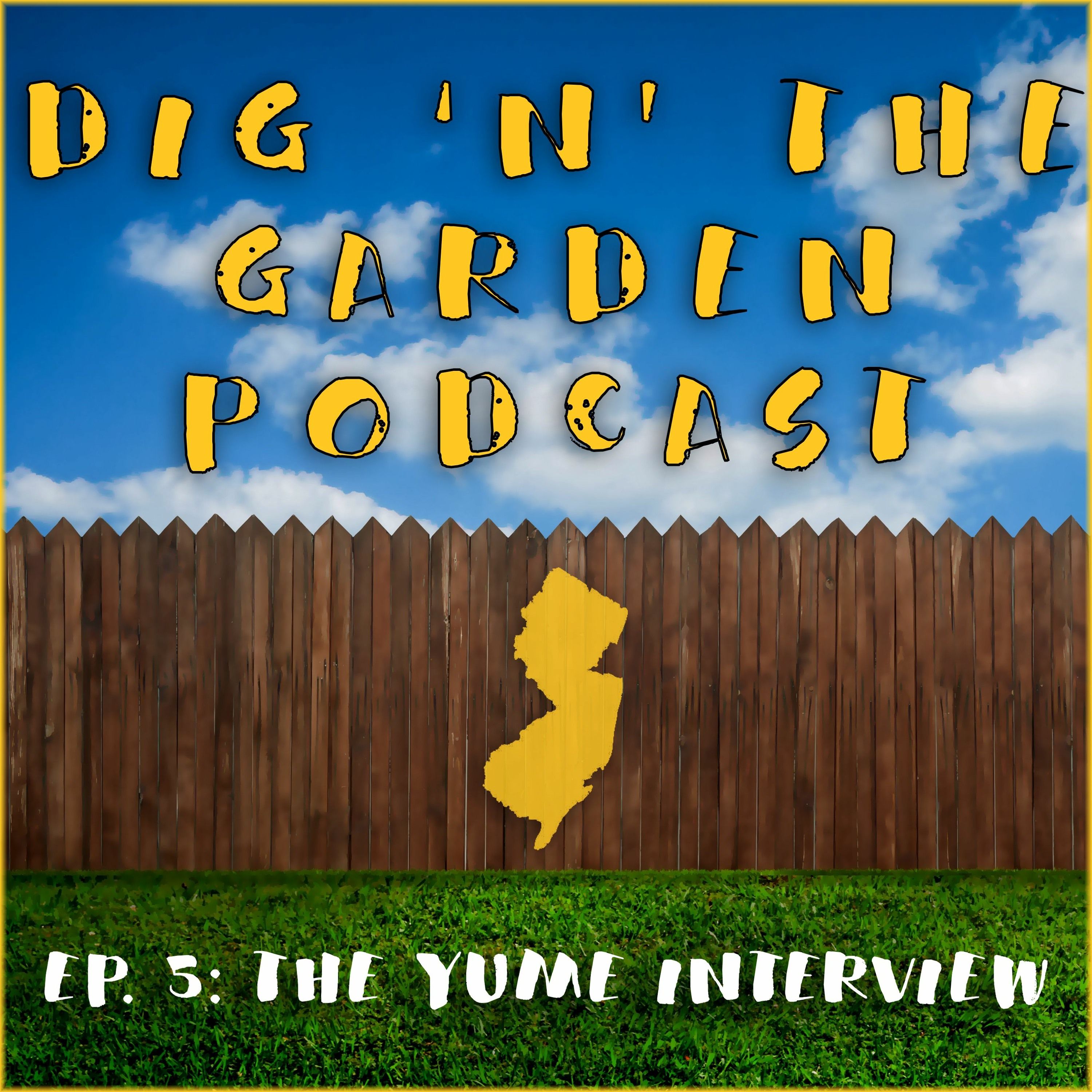 Dig 'N' The Garden Episode 5: The Yume Interview