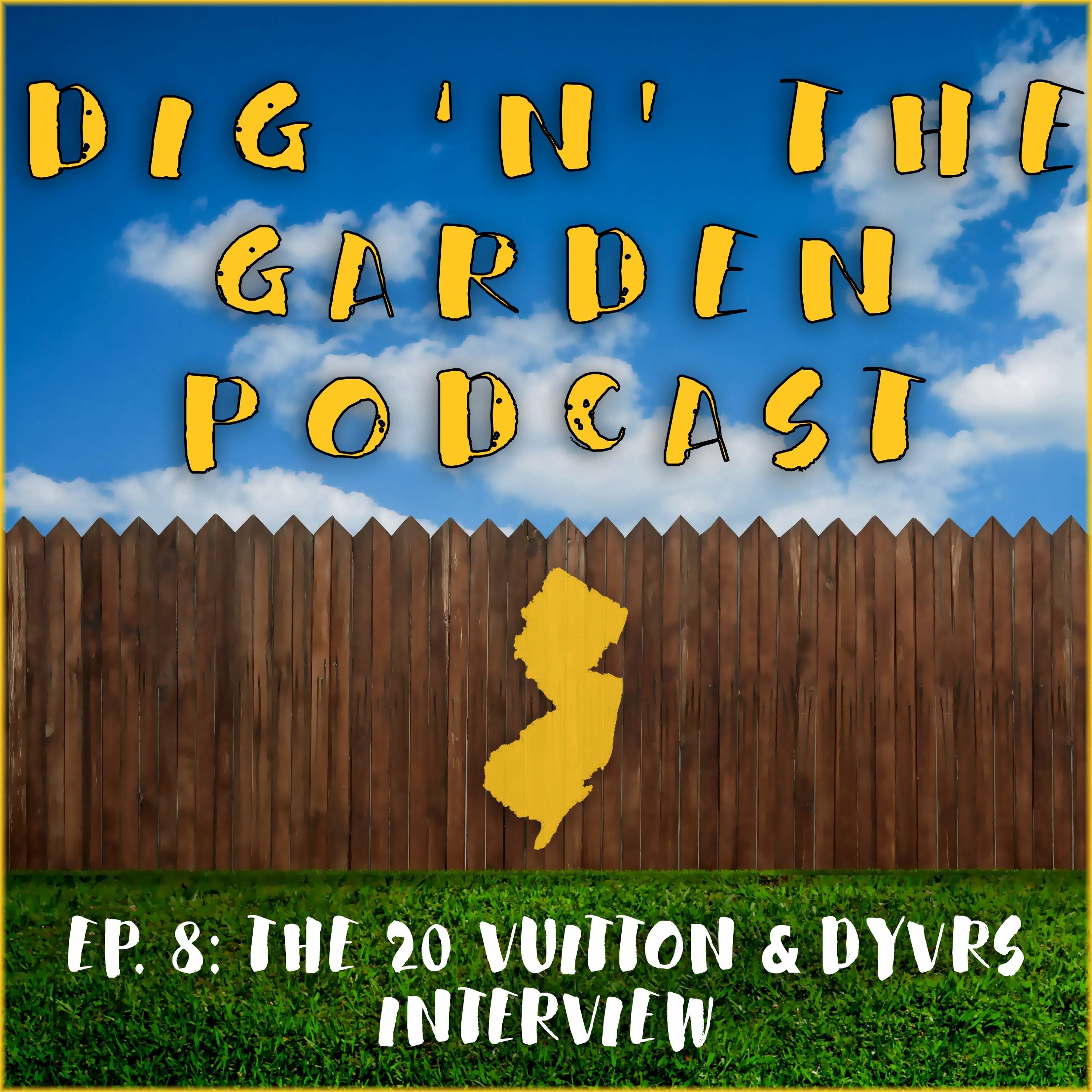 Dig 'N' The Garden Episode 8: The 20 Vuitton x DyVrs Interview