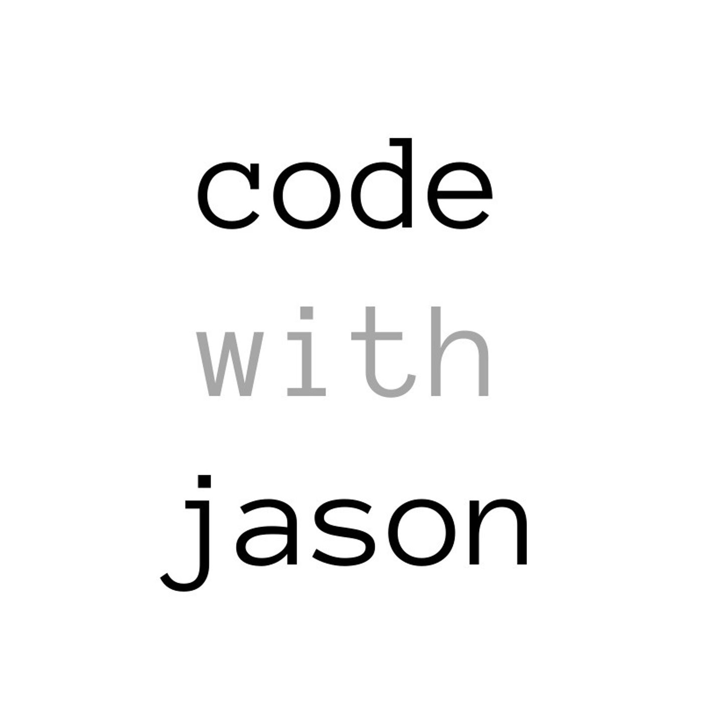 Code with Jason - Technology Podcast | Podchaser