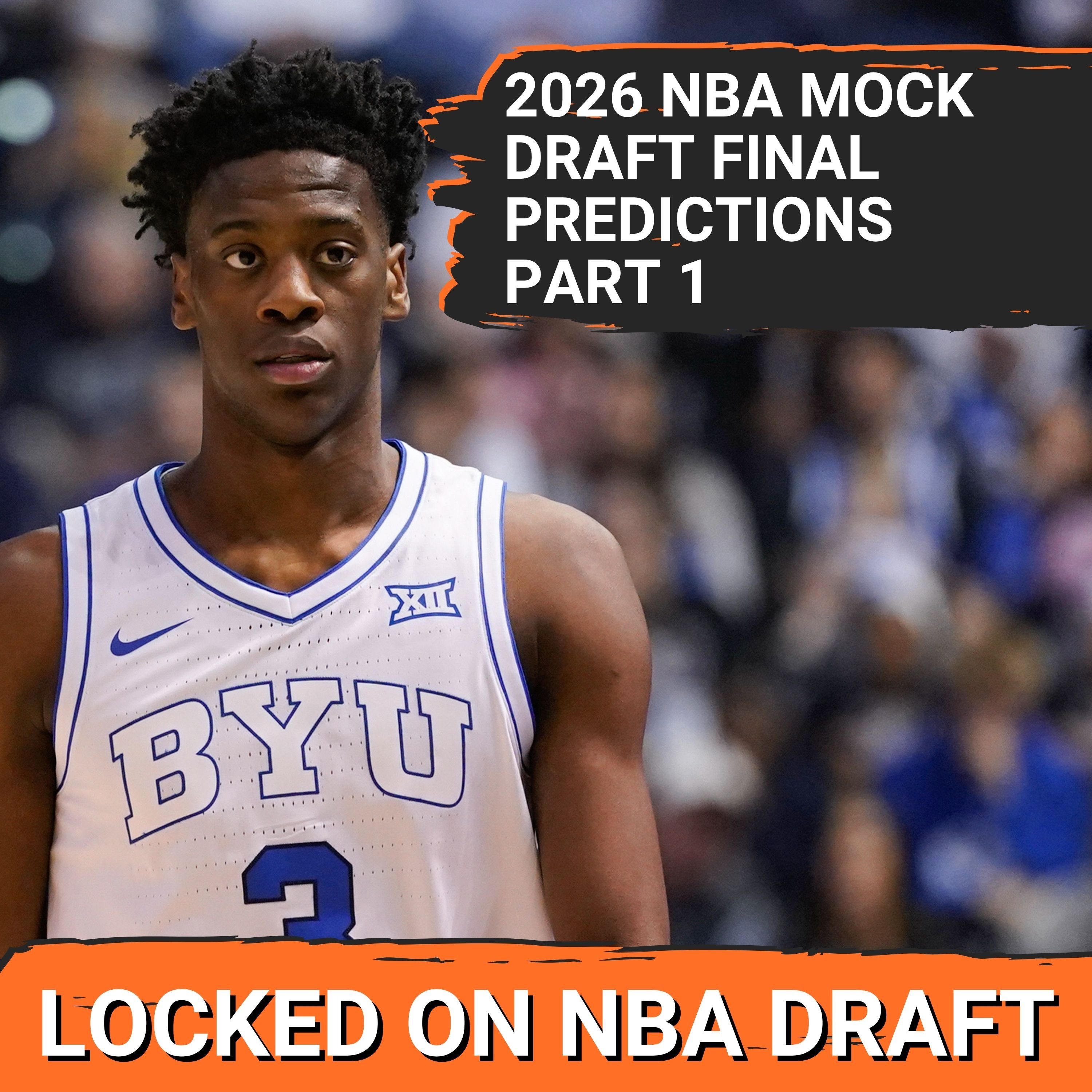 2026 NBA Mock Draft - WHAT WE THINK WILL HAPPEN Part 1! episode artwork