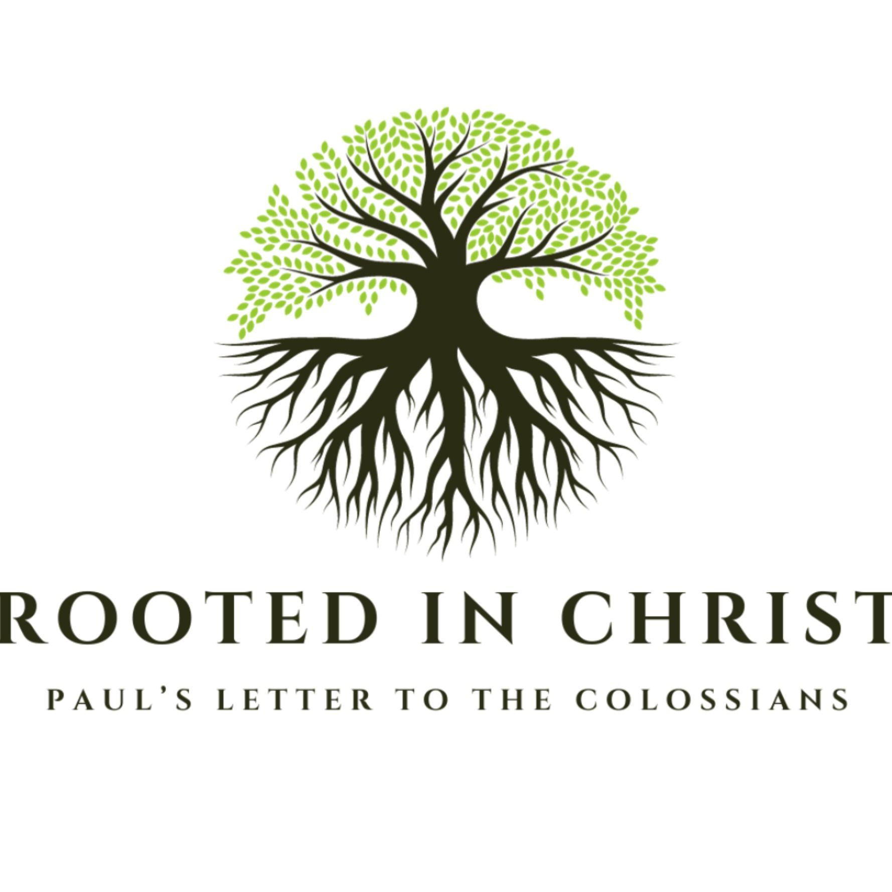 Rooted in Christ: Prayer (Colossians 1:9-12)