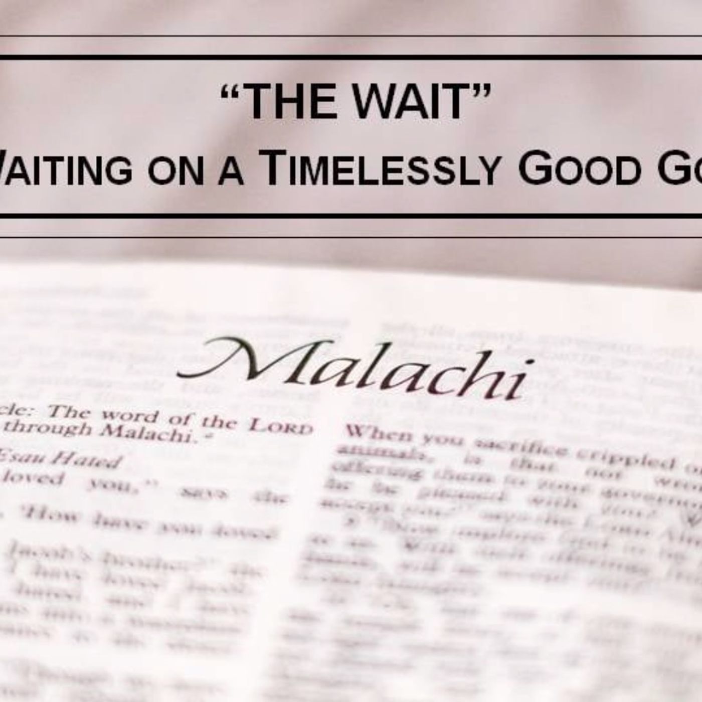 The Wait #3: How Have We Wearied God? (Malachi 2:17-3:7)