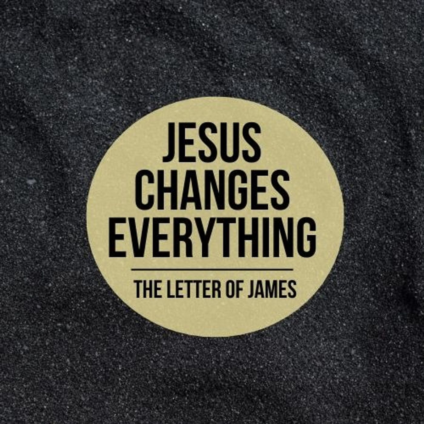 Jesus Changes Our Trials (James 1:2-4)