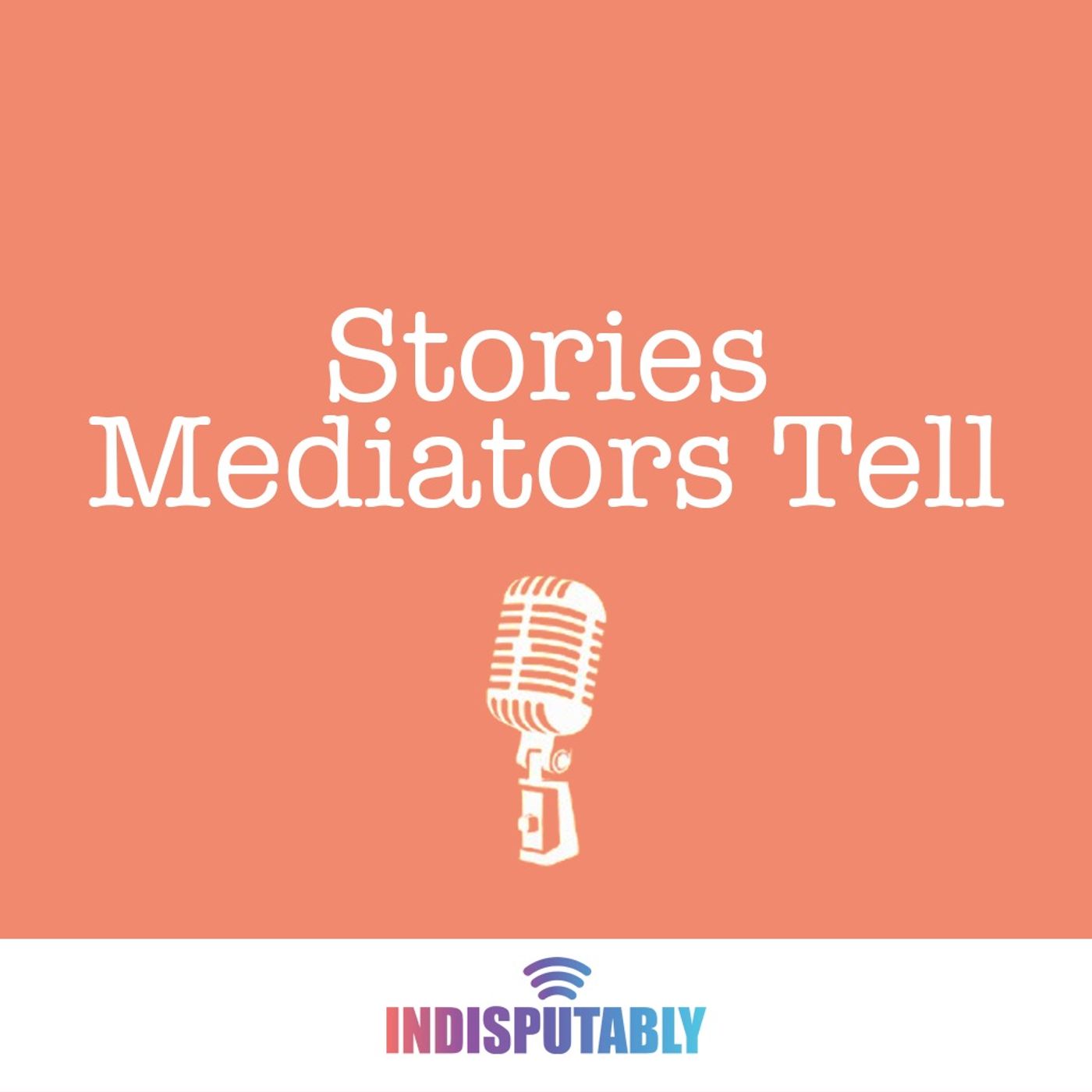 Stories Mediators Tell | Episode 2: Carol Liebman