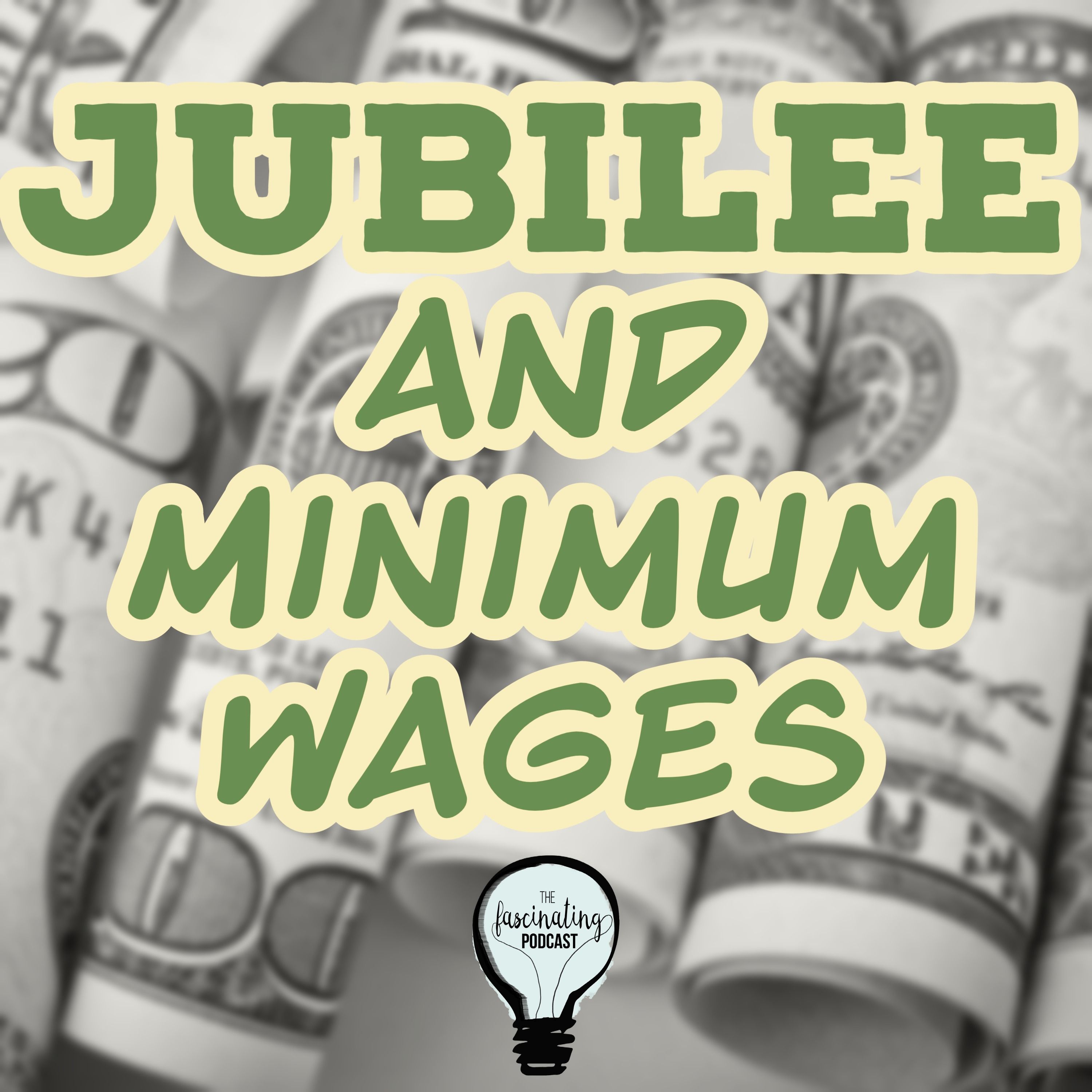 Jubilee and Minimum Wages - Fascinating Season 6