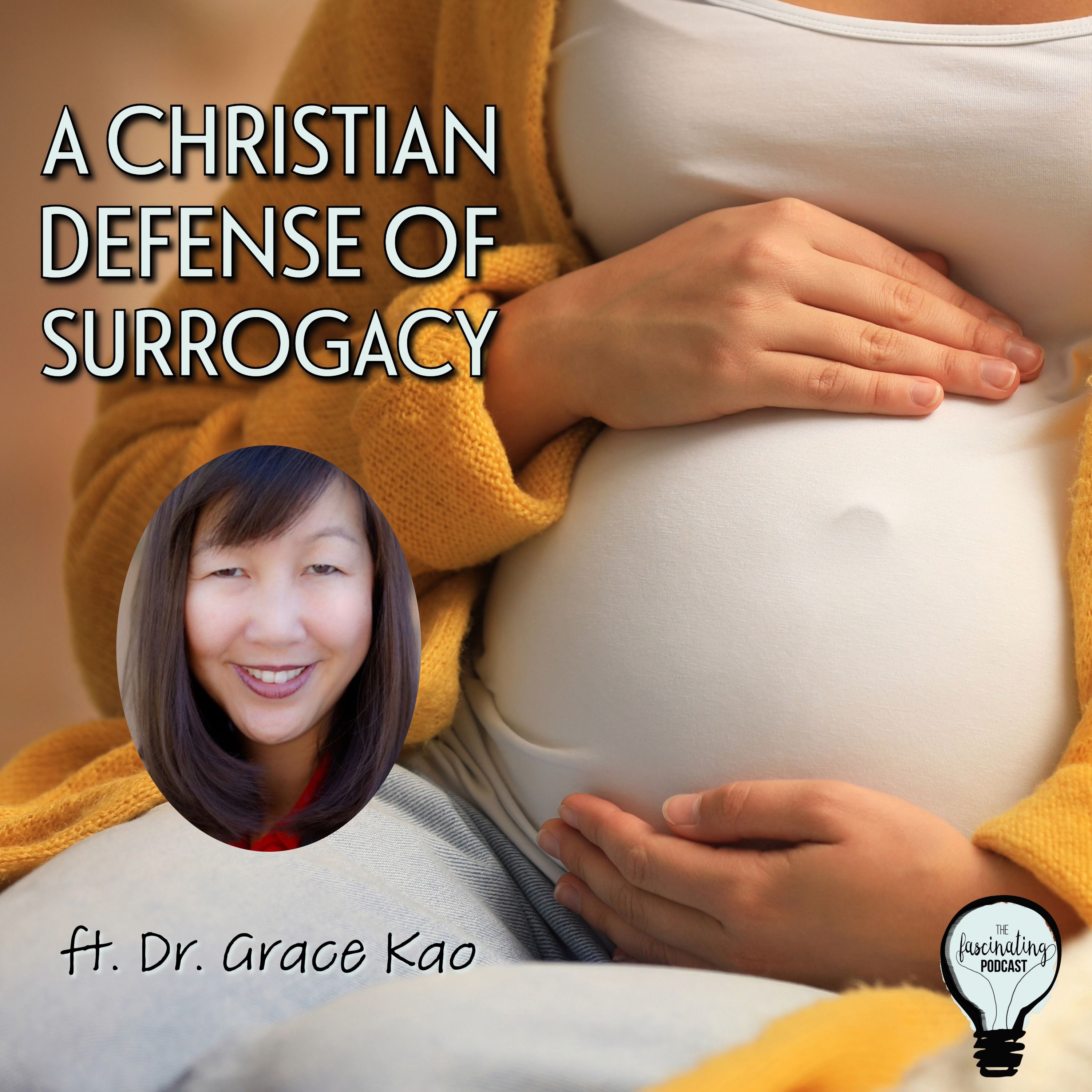 A Christian Defense of Surrogacy with Dr. Grace Kao