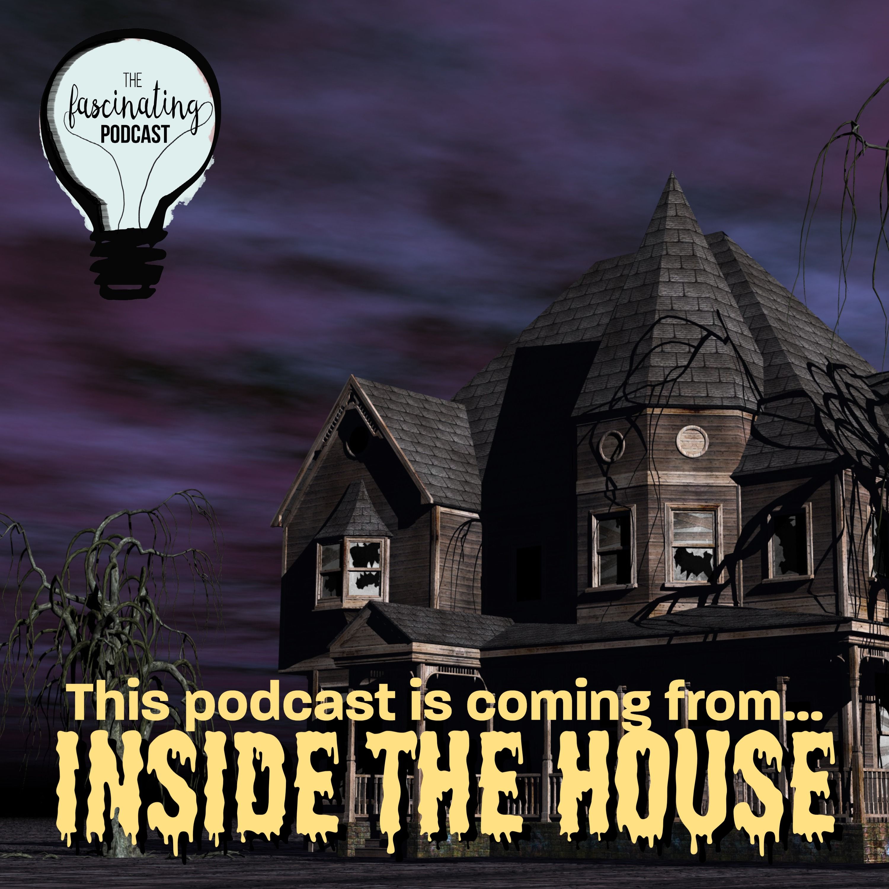 This Podcast is Coming from INSIDE THE HOUSE! - Fascinating Season 9