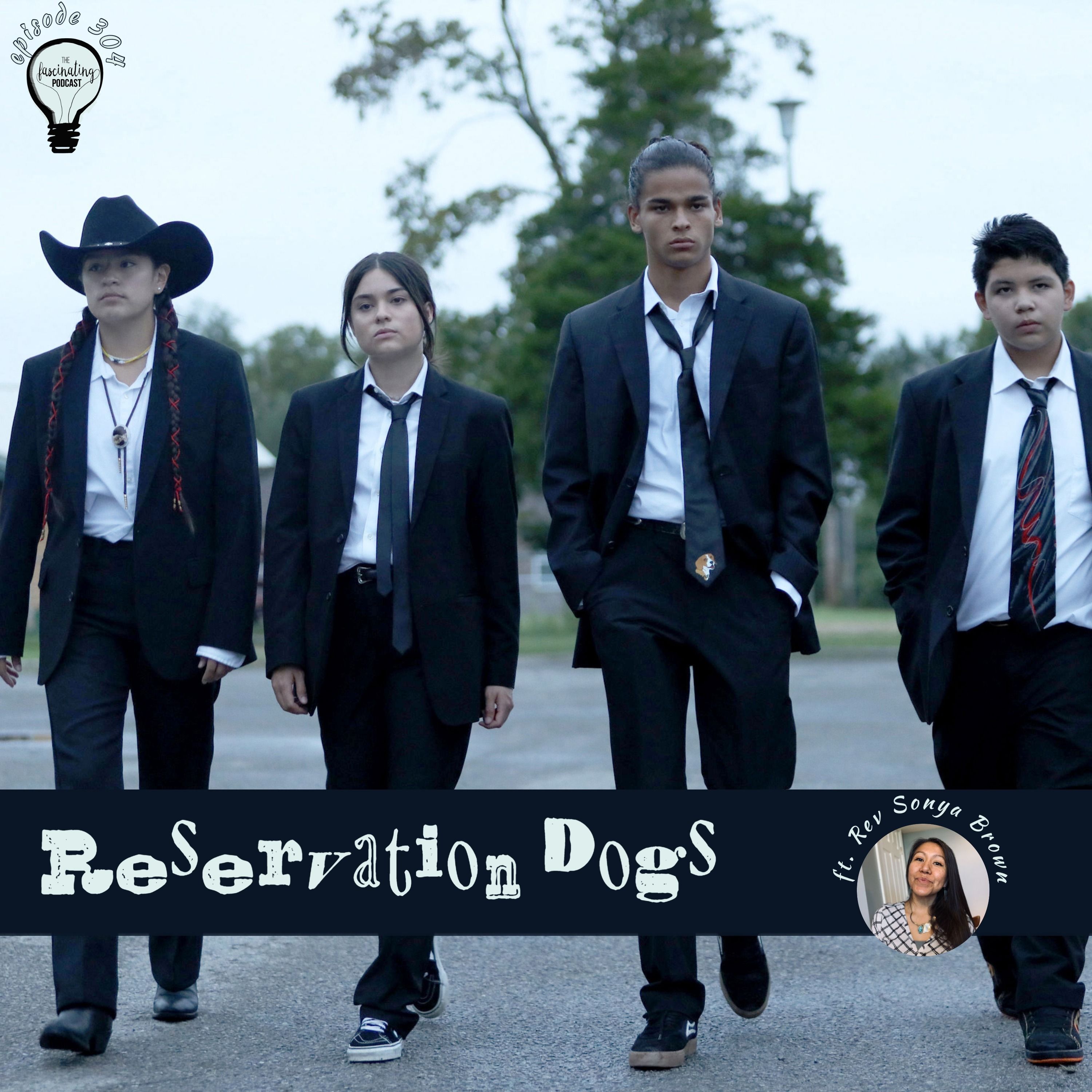 Reservation Dogs with Rev Sonya Brown - Fascinating Season 7