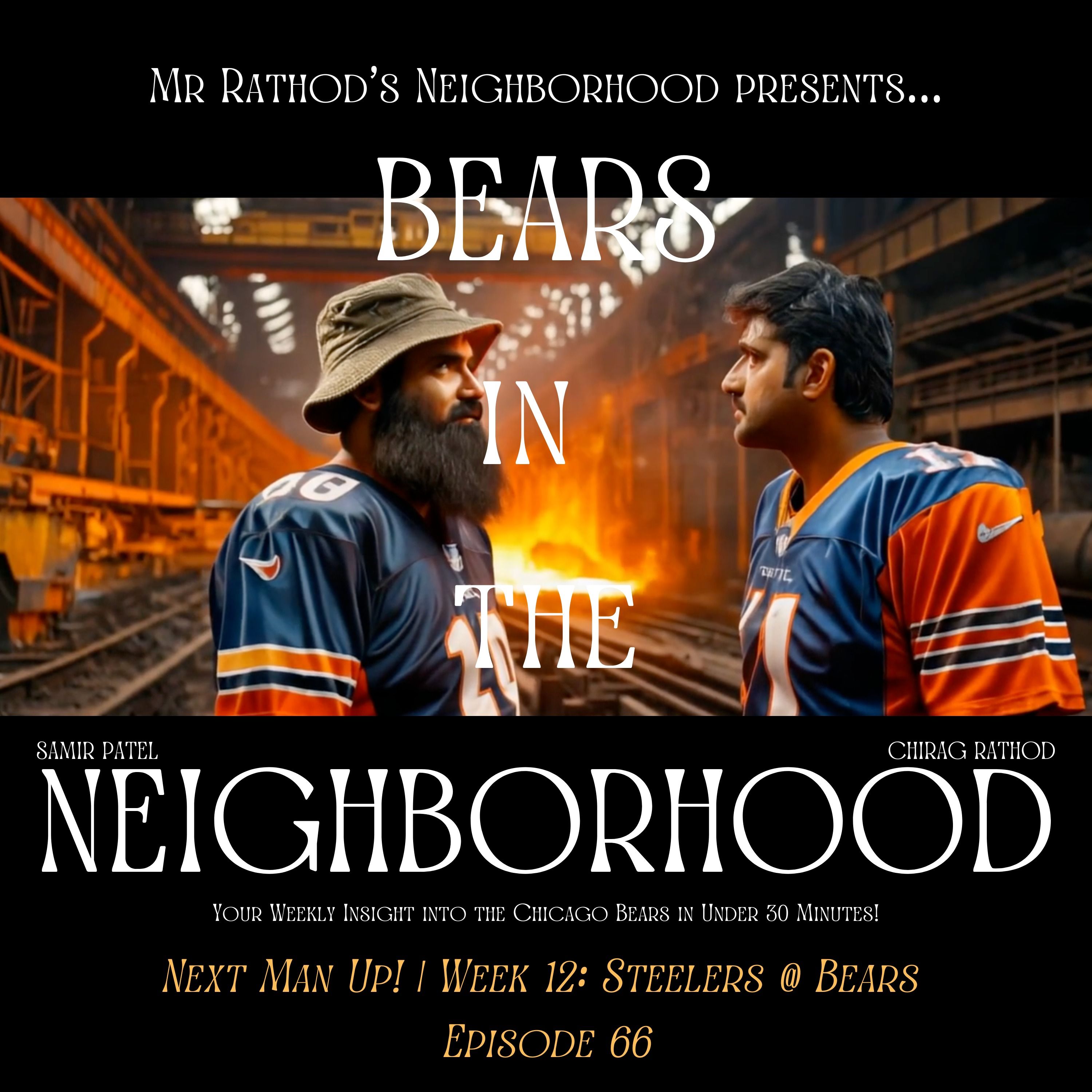 BEARS IN THE NEIGHBORHOOD (sixty-six) – Next Man Up! | Week 12: Steelers @ Bears episode artwork