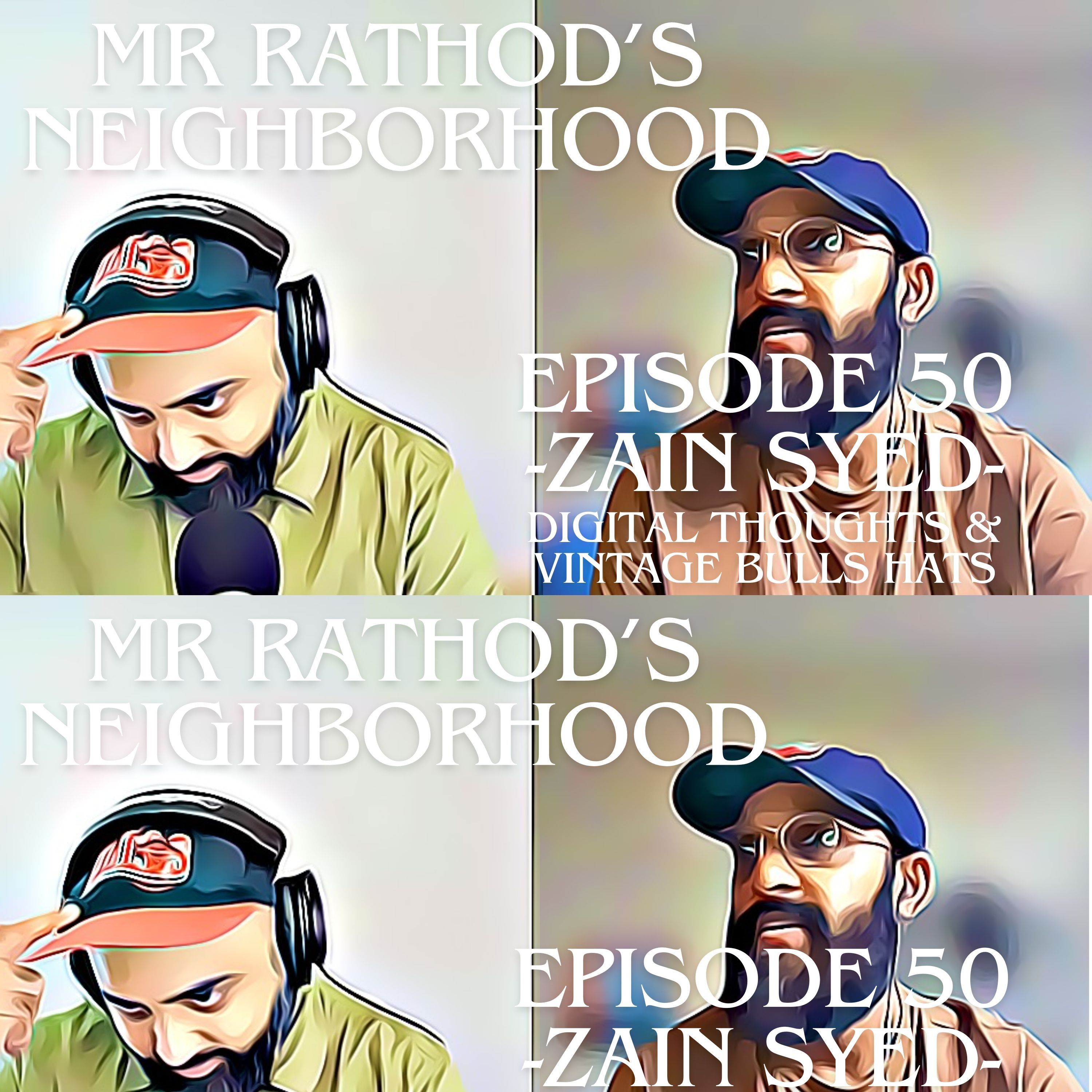 Episode 50 - Zain Syed (Digital Thoughts & Vintage Bulls Hats)