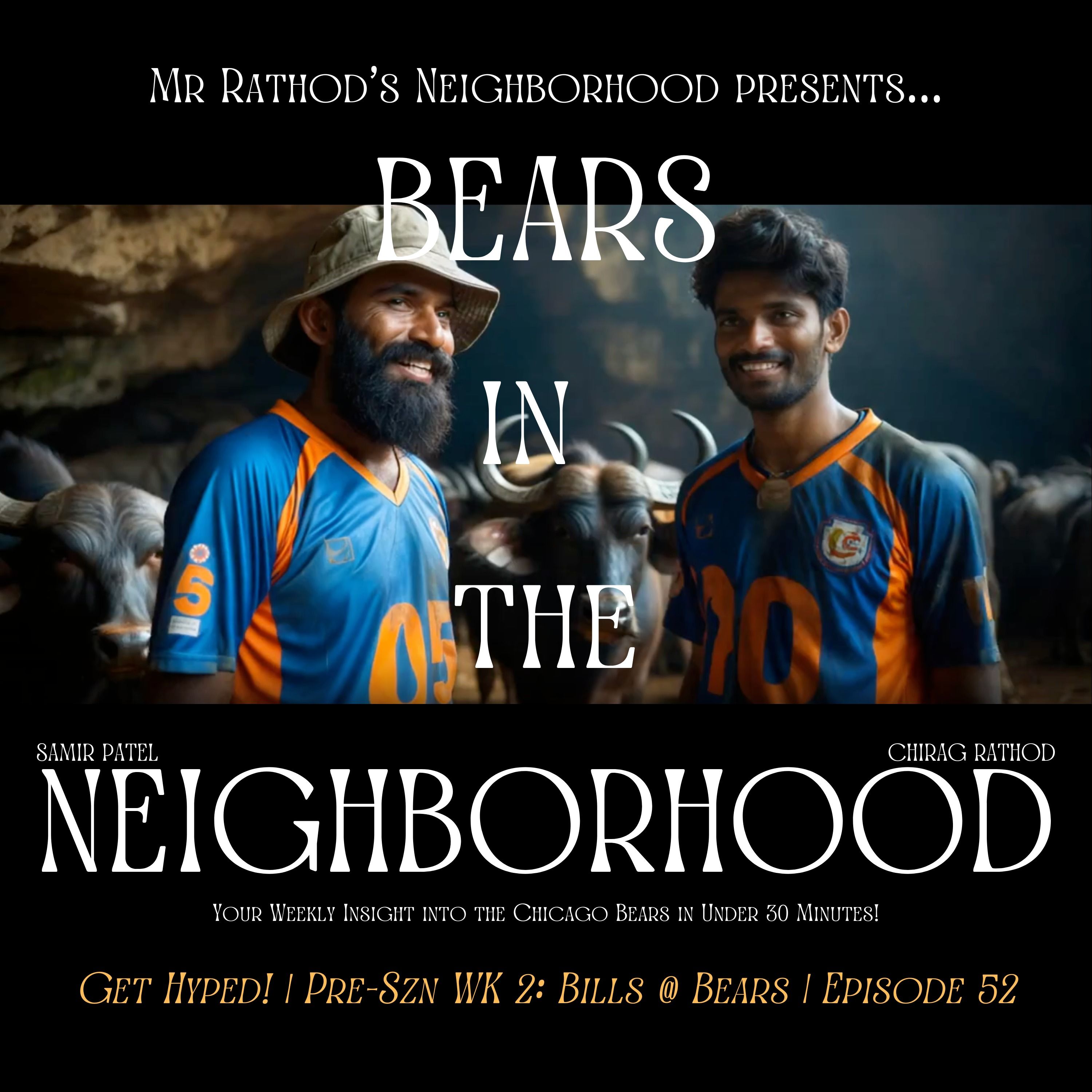 BEARS IN THE NEIGHBORHOOD (fifty-two) - Get Hyped! | PreSZN 2: Bills @ Bears