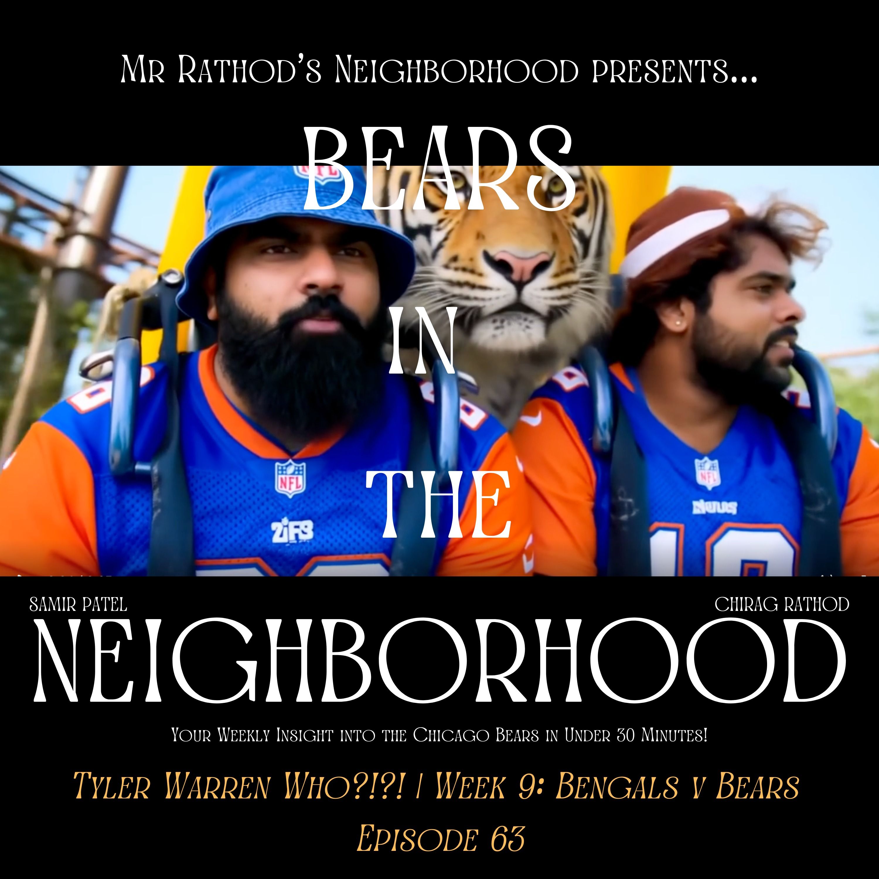 BEARS IN THE NEIGHBORHOOD (sixty-three) - Tyler Warren Who?!?! | Week 9: Bengals v Bears