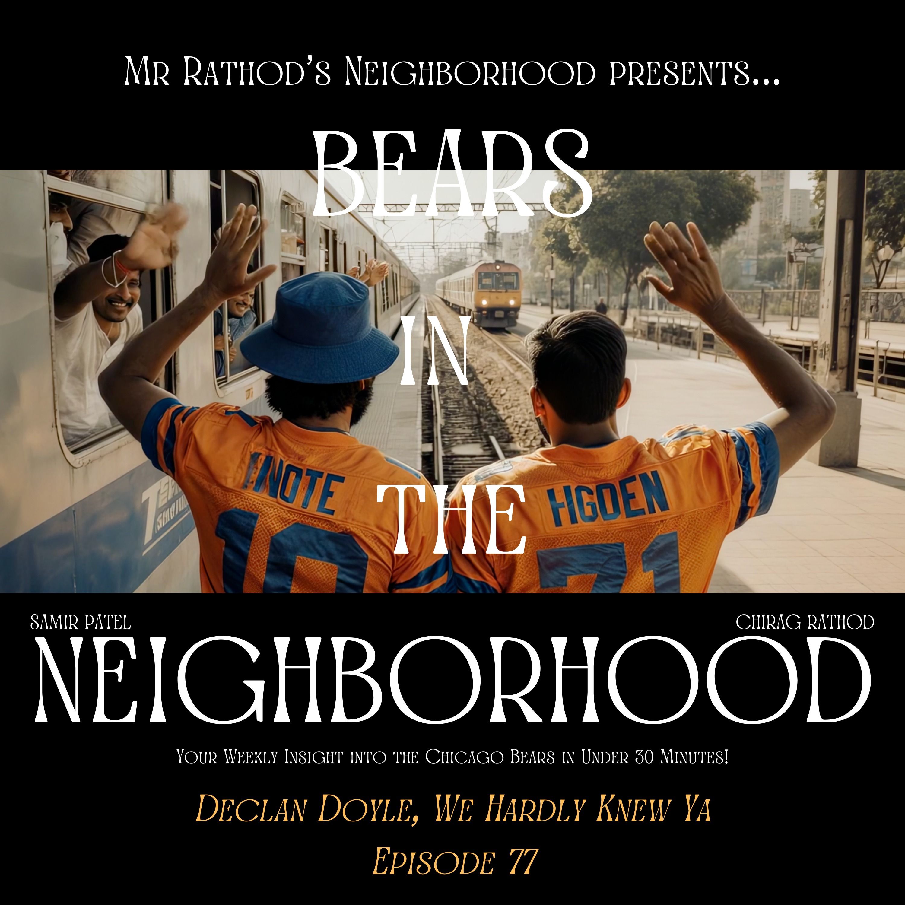 BEARS IN THE NEIGHBORHOOD (seventy-seven) – Declan Doyle, We Hardly Knew Ya episode artwork