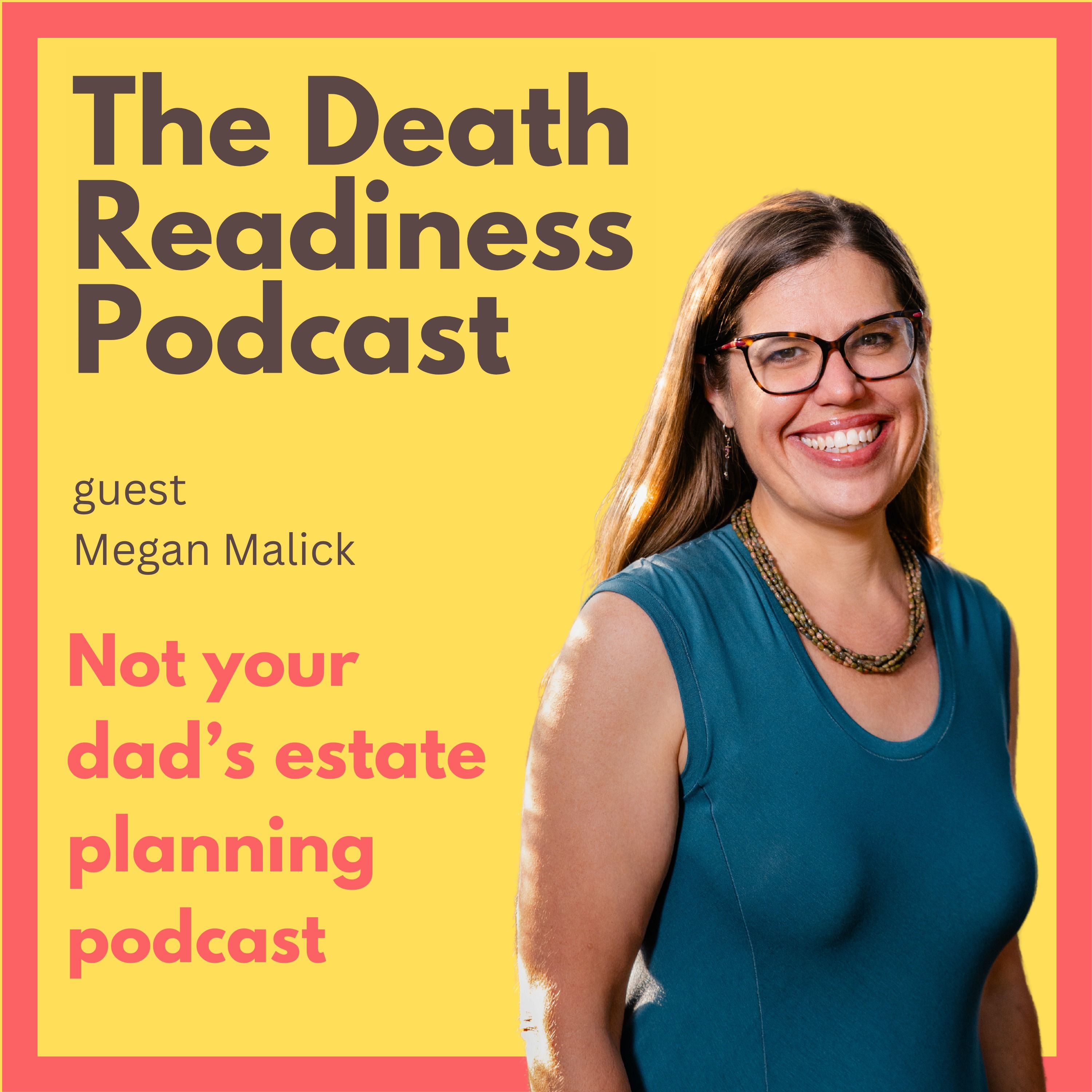 The Death Readiness Podcast: Not your dad’s estate planning podcast