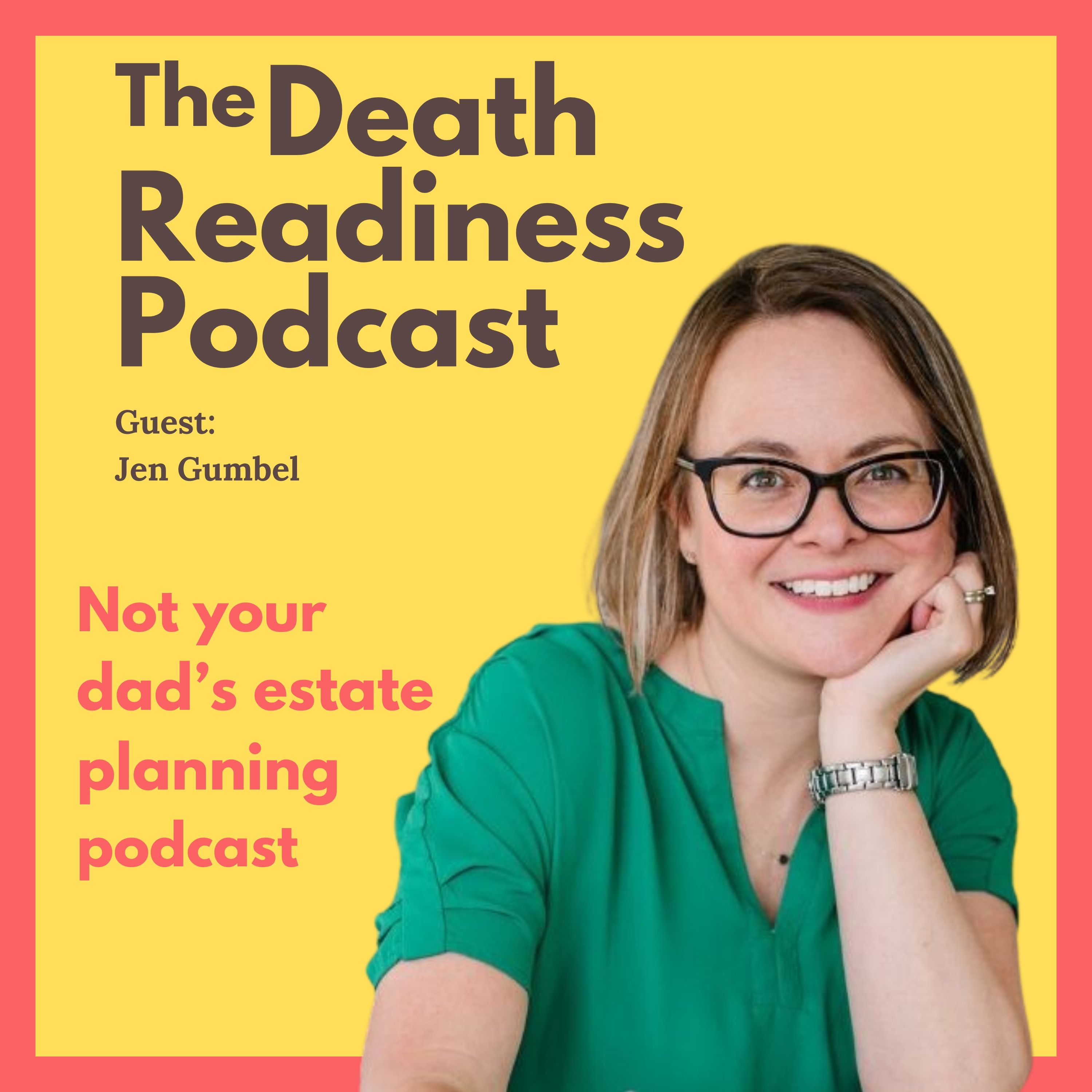 The Death Readiness Podcast: Not your dad’s estate planning podcast