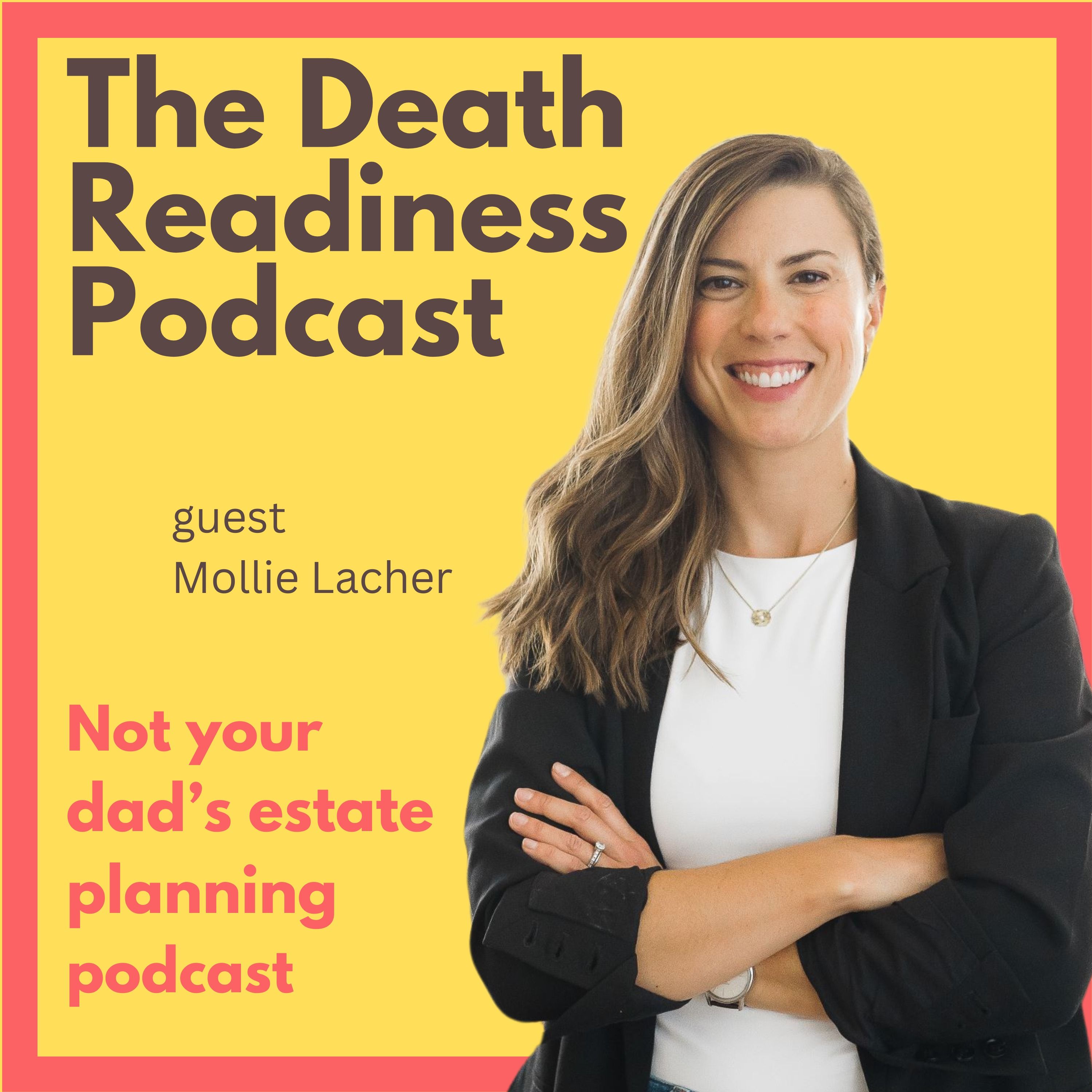 The Death Readiness Podcast: Not your dad’s estate planning podcast