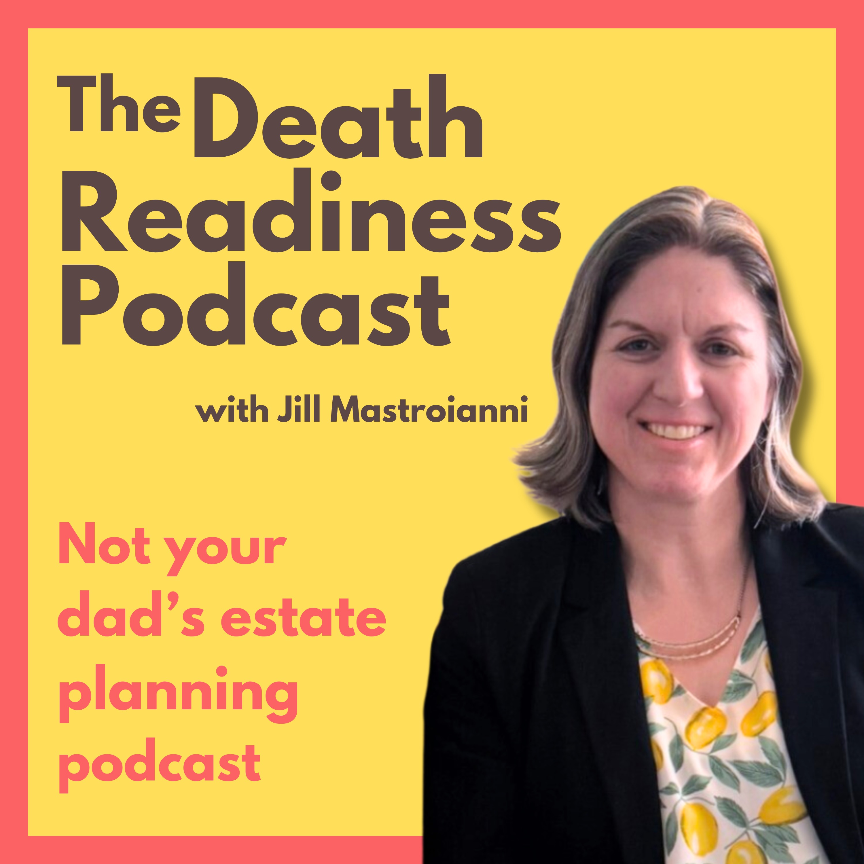 The Death Readiness Podcast Not Your Dad s Estate Planning Podcast the-death-readiness-podcast-not-your-dad-s-estate-planning-podcast