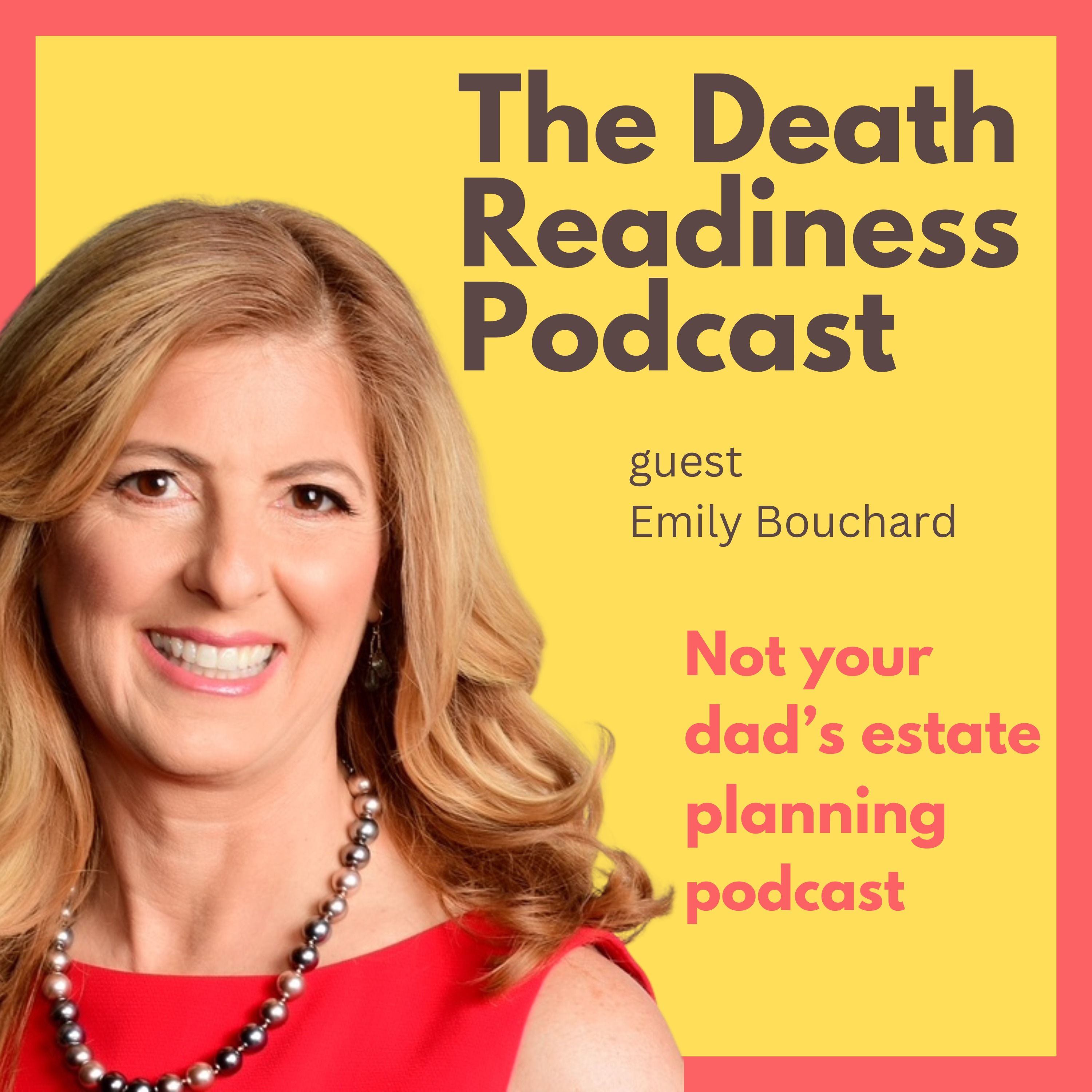 The Death Readiness Podcast: Not your dad’s estate planning podcast