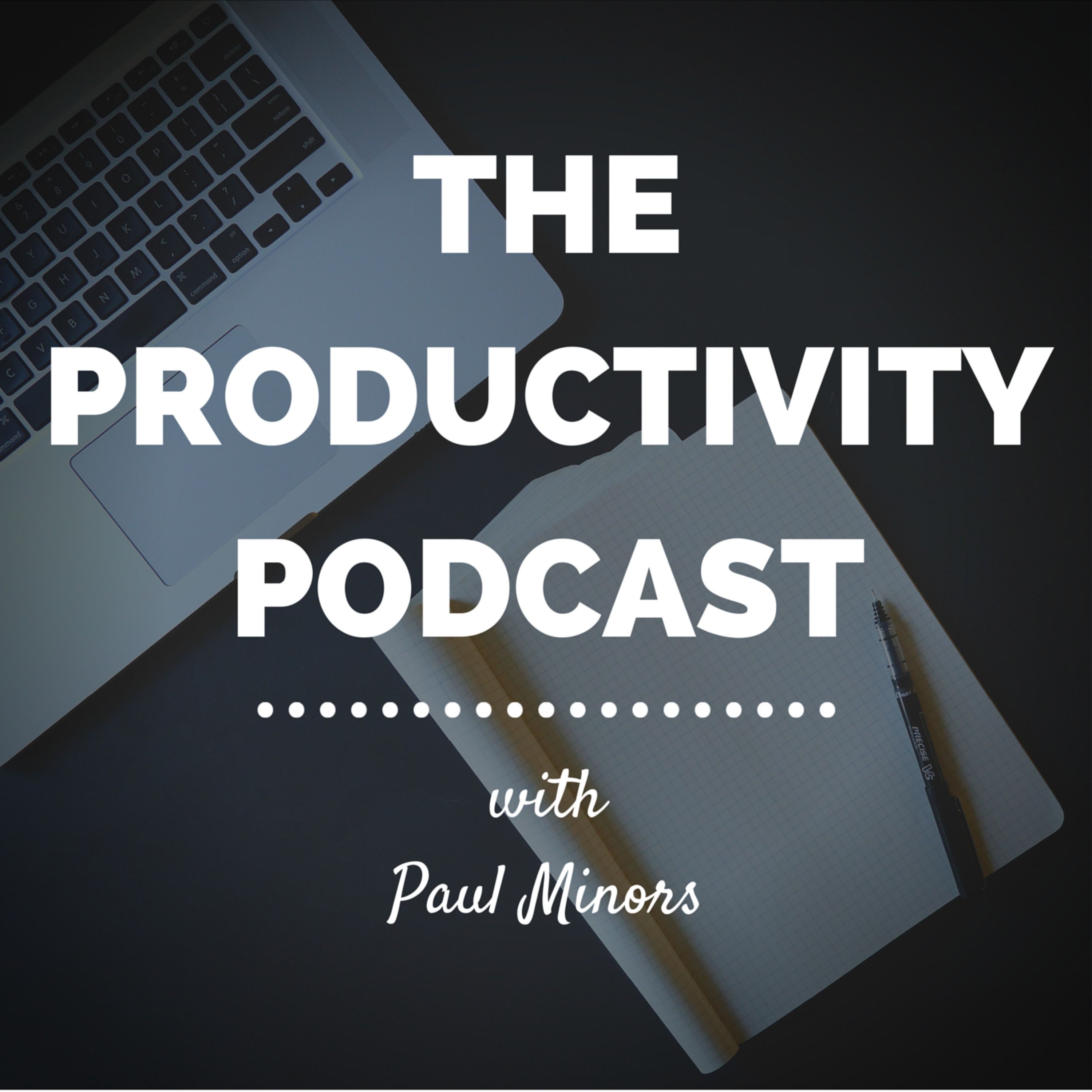 The Paul Minors Podcast: Productivity, Business & Self-Improvement