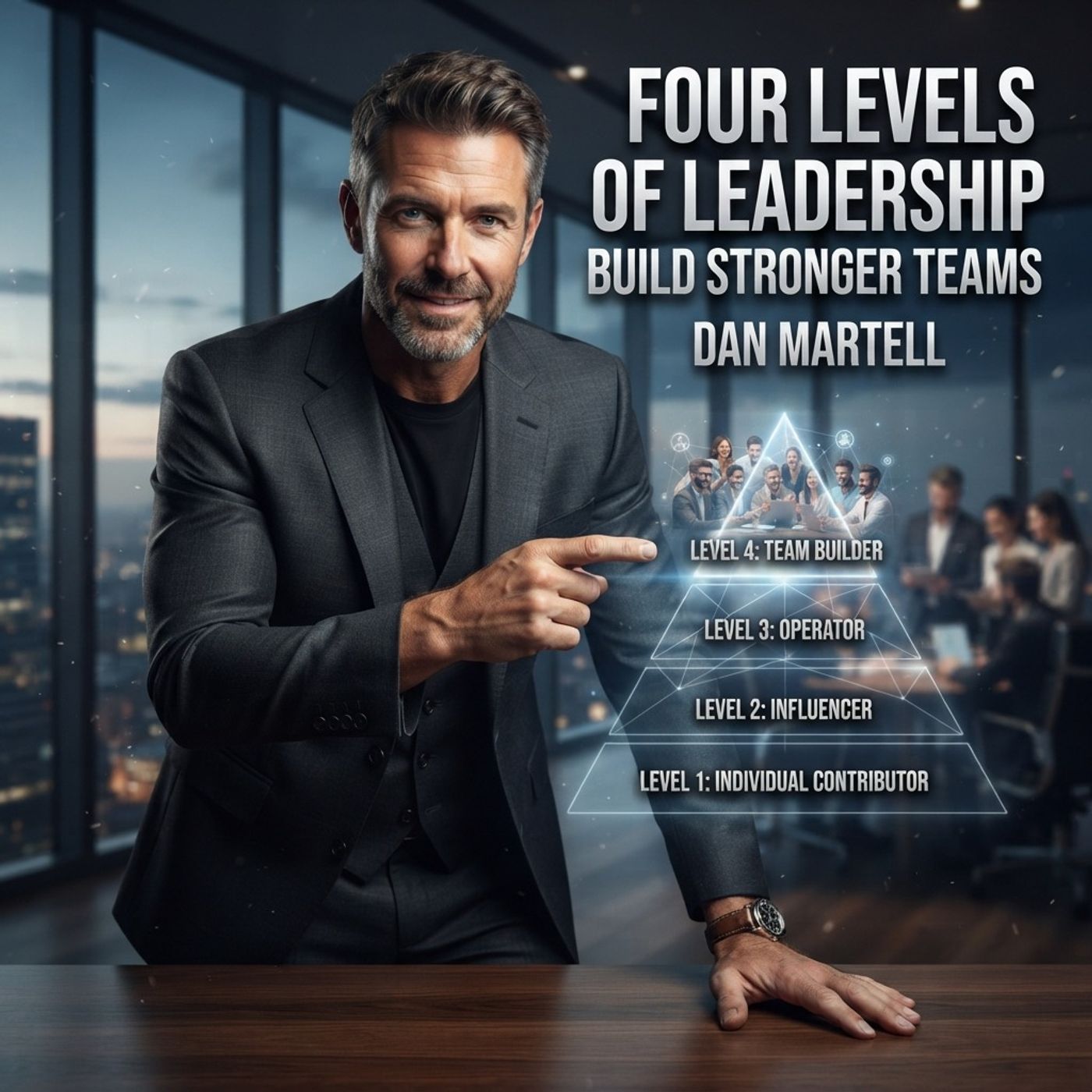 Four Levels of Leadership: Build Stronger Teams | Dan Martell