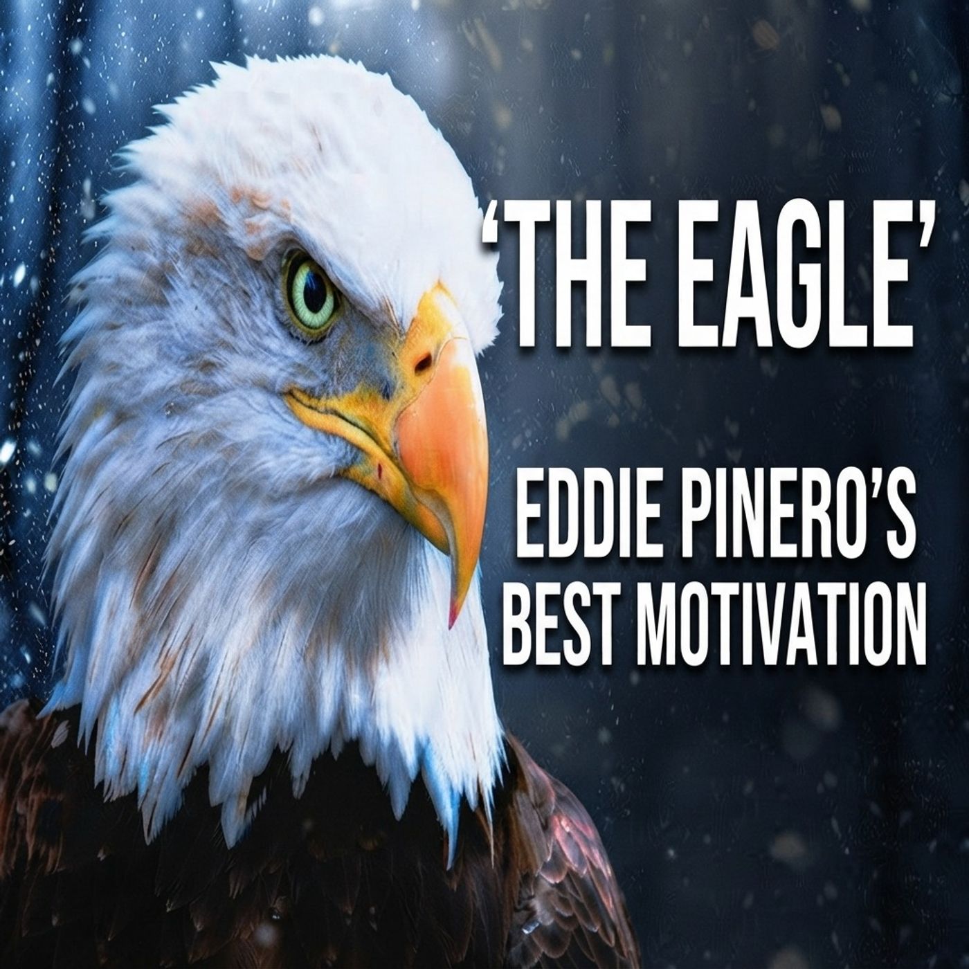 The Eagle Mentality | Eddie Pinero’s Best Motivation